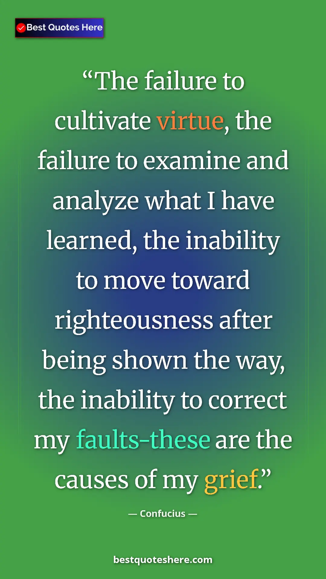 Pinterest quote poster by Confucius: "The failure to cultivate virtue, the failure to examine and..."