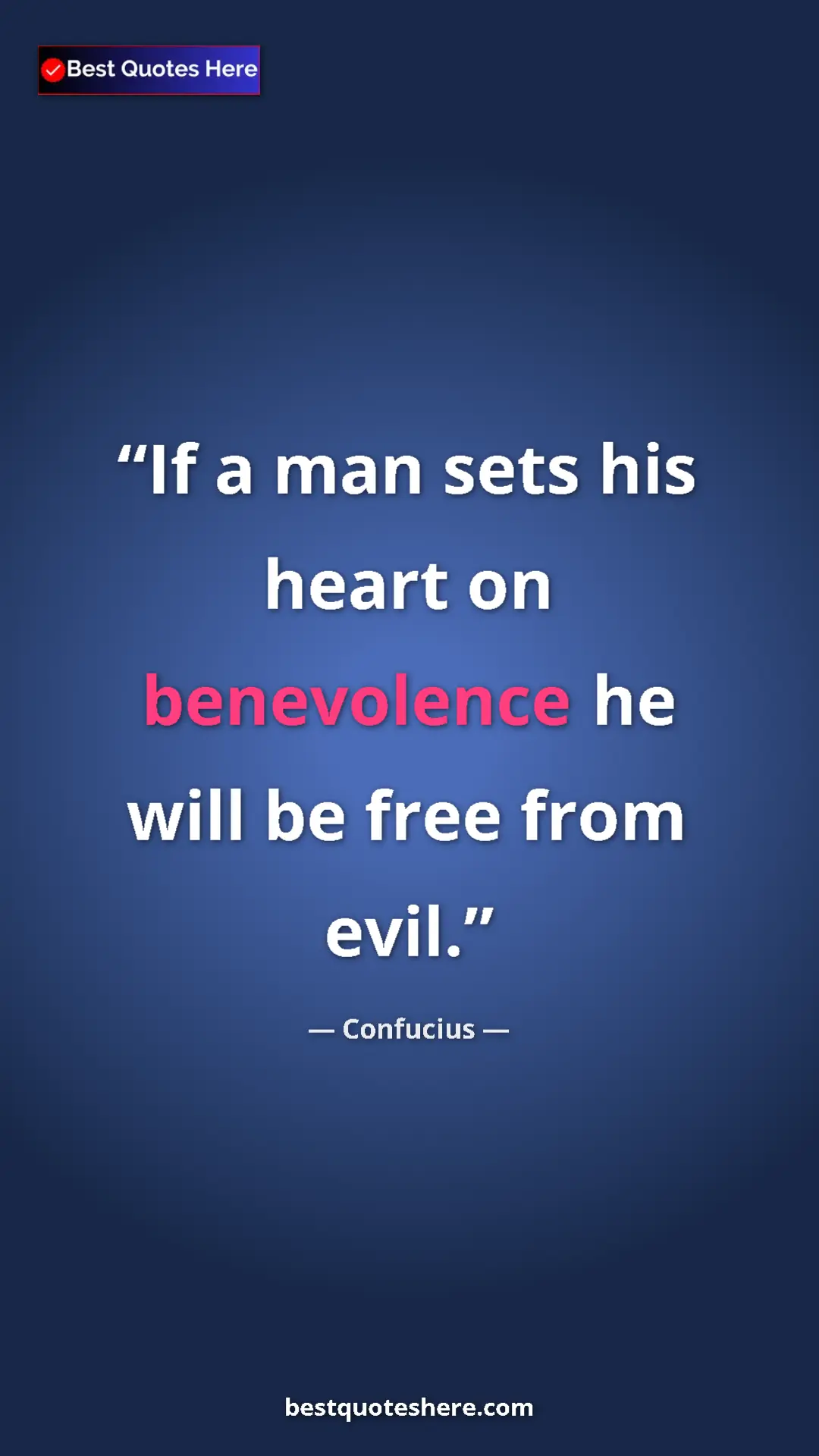 Pinterest quote poster by Confucius: "If a man sets his heart on benevolence he will be free from..."