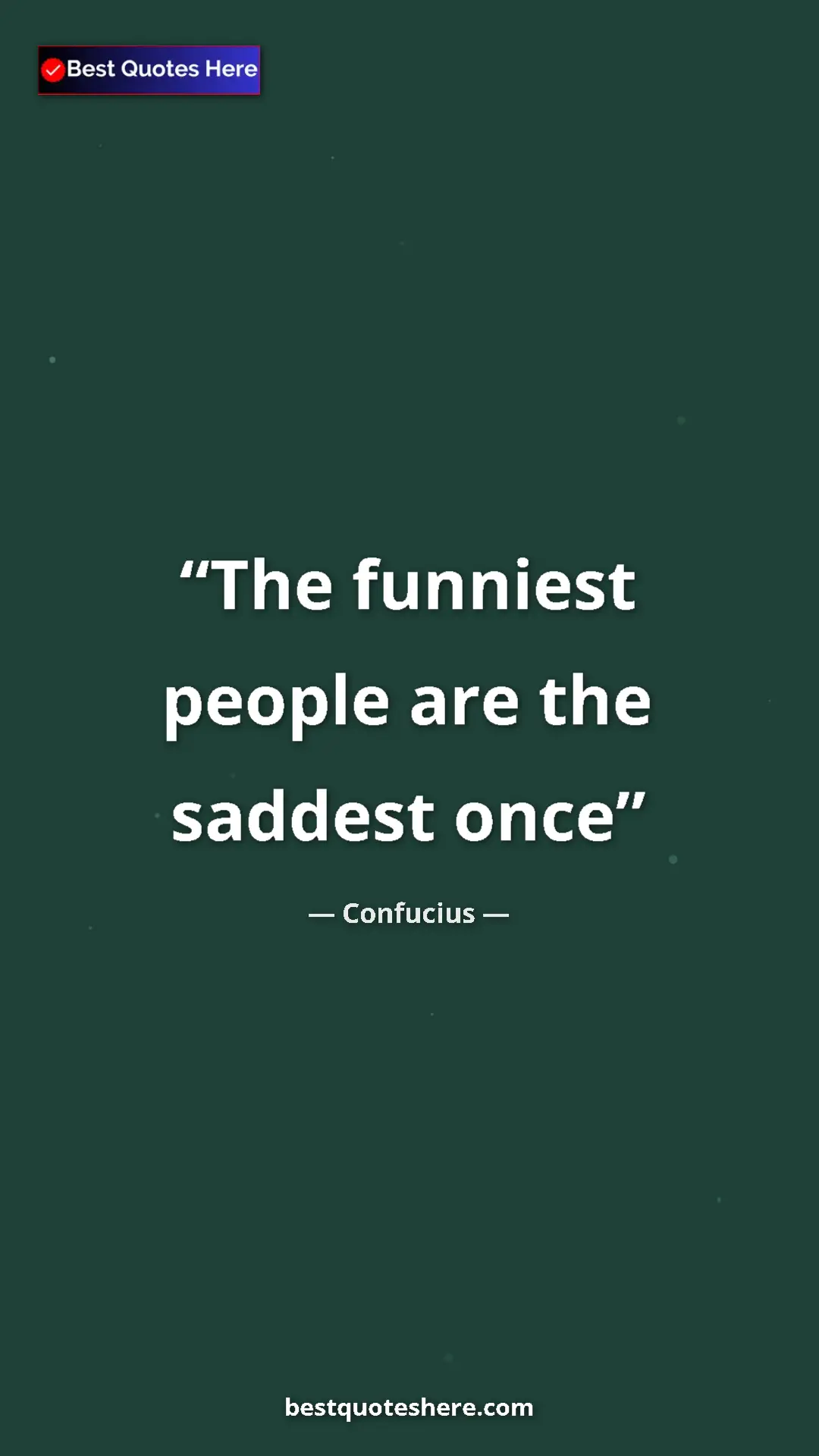 Pinterest quote poster by Confucius: "The funniest people are the saddest once"