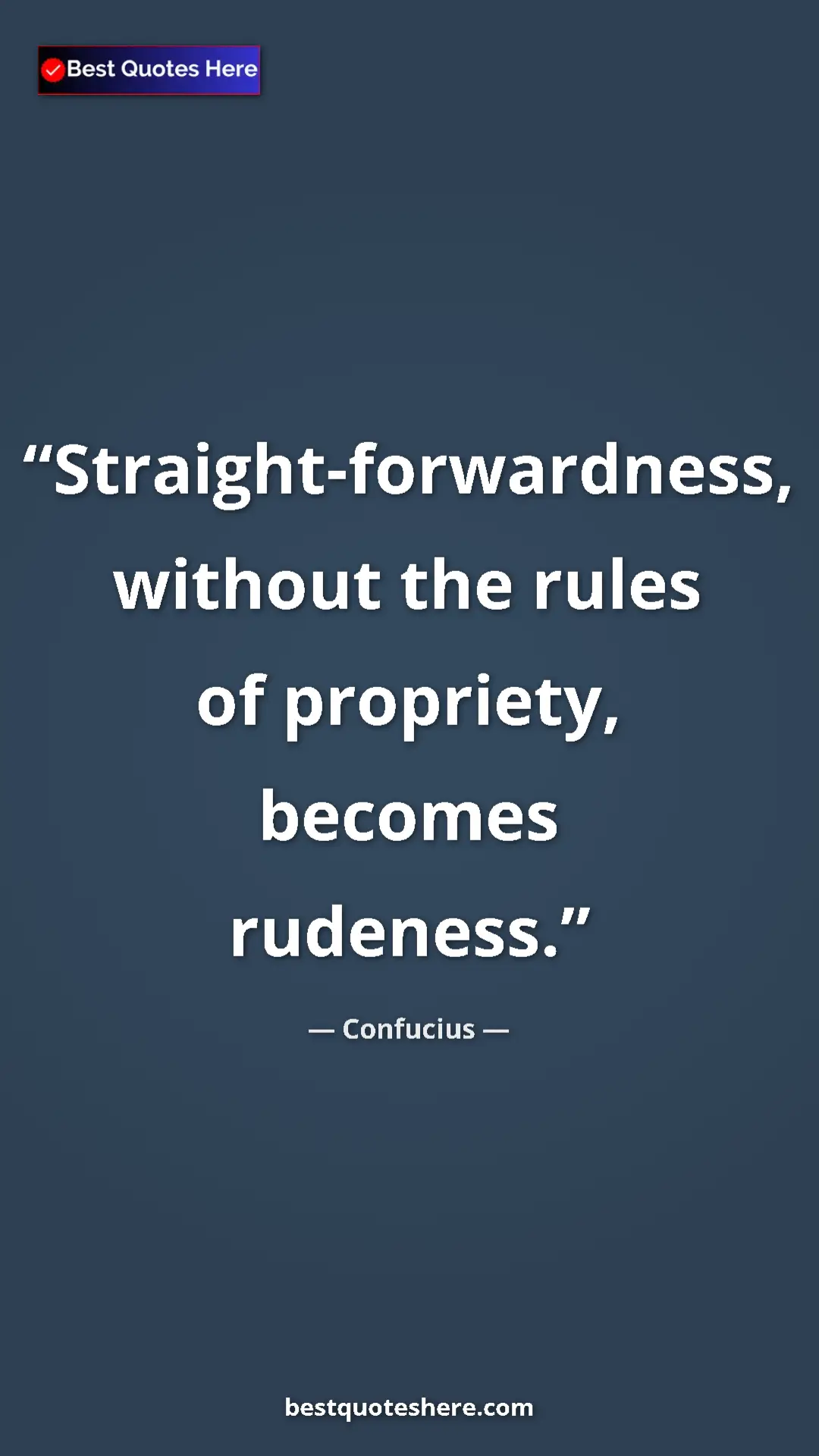 Pinterest quote poster by Confucius: "Straight-forwardness, without the rules of propriety,..."