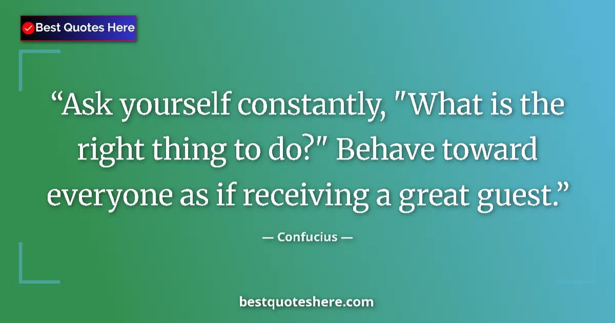 Quote by Confucius: Ask yourself constantly, 
