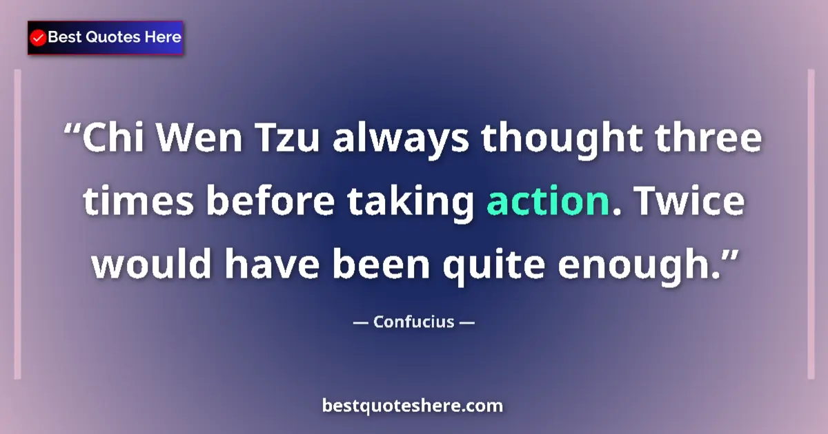Quote by Confucius: Chi Wen Tzu always thought three times before taki