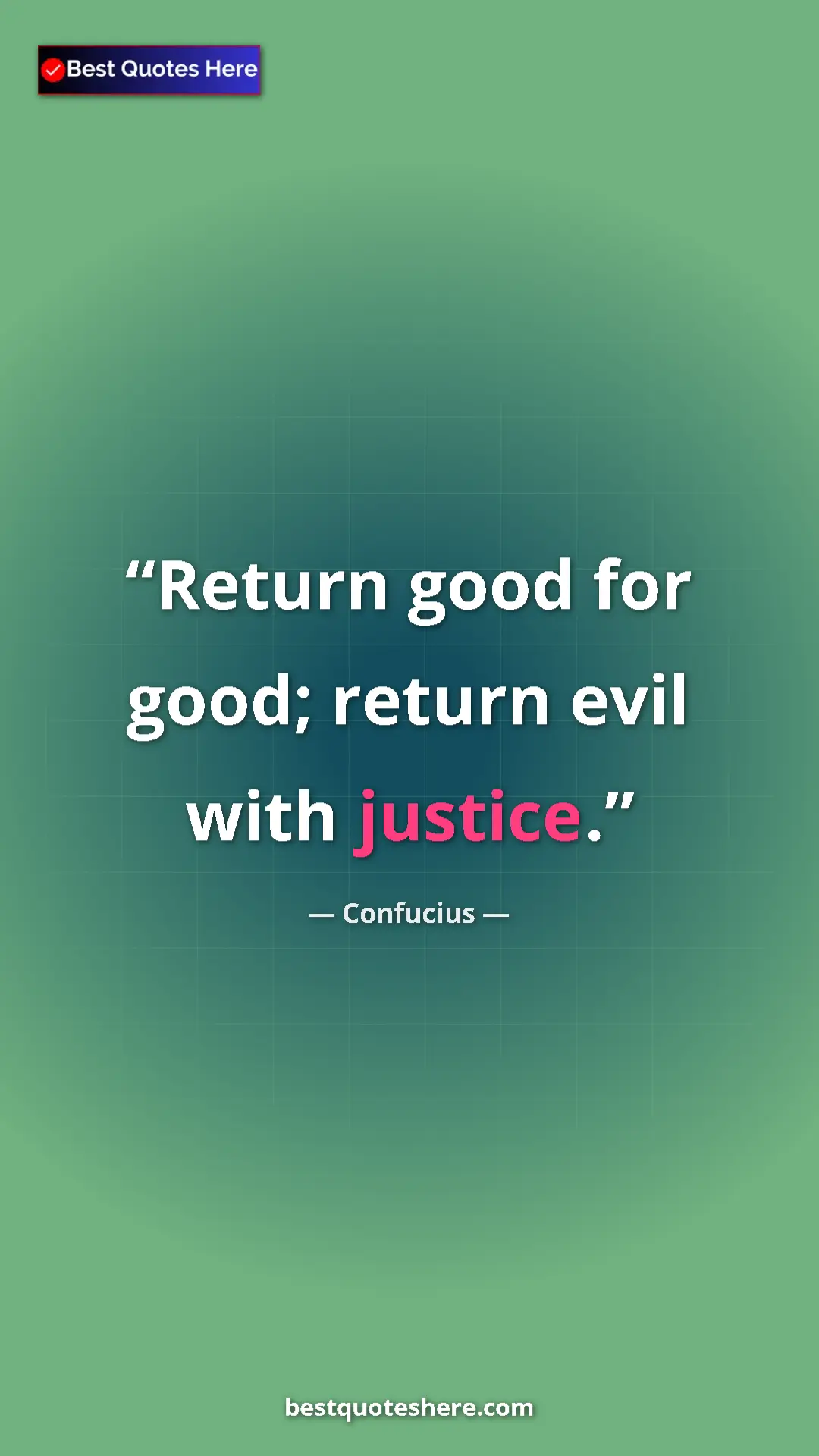 Pinterest quote poster by Confucius: "Return good for good; return evil with justice."
