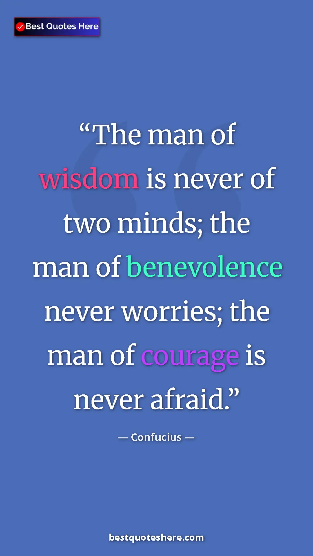 Pinterest quote poster by Confucius: "The man of wisdom is never of two minds; the man of..."