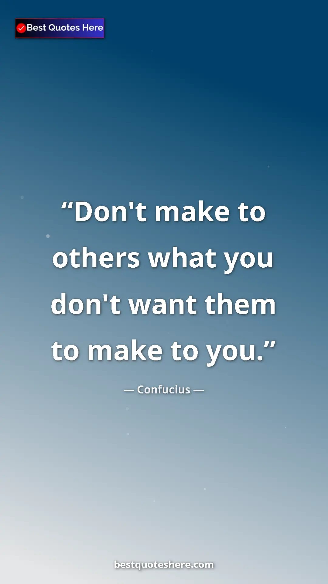 Pinterest quote poster by Confucius: "Don't make to others what you don't want them to make to..."