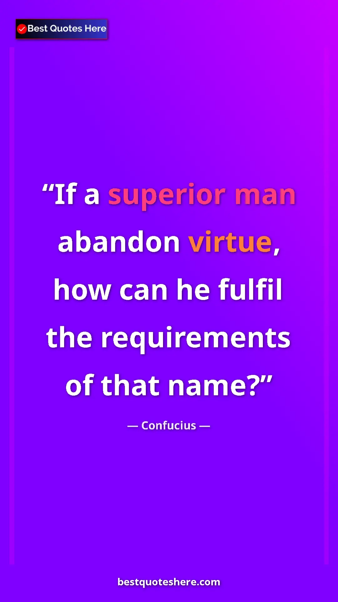 Pinterest quote poster by Confucius: "If a superior man abandon virtue, how can he fulfil the..."