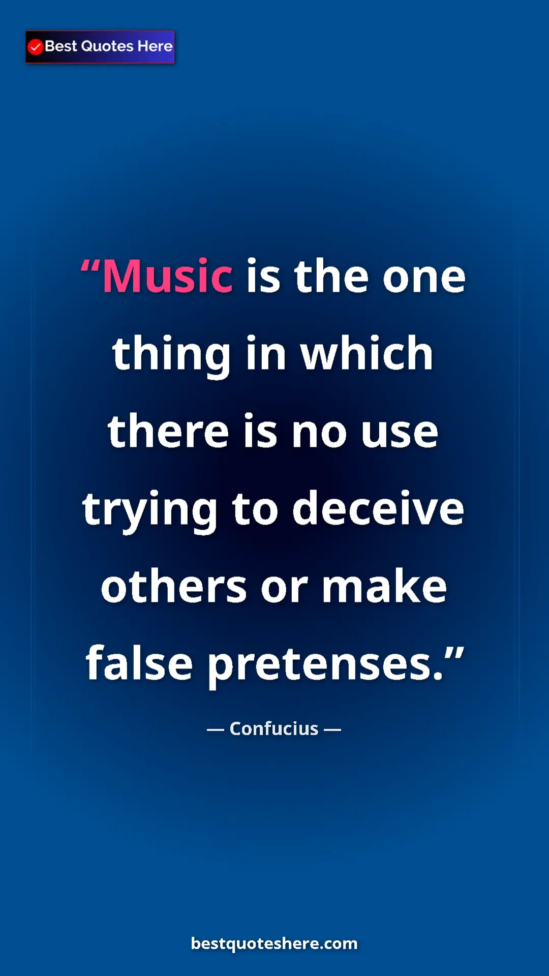 Pinterest quote poster by Confucius: "Music is the one thing in which there is no use trying to..."