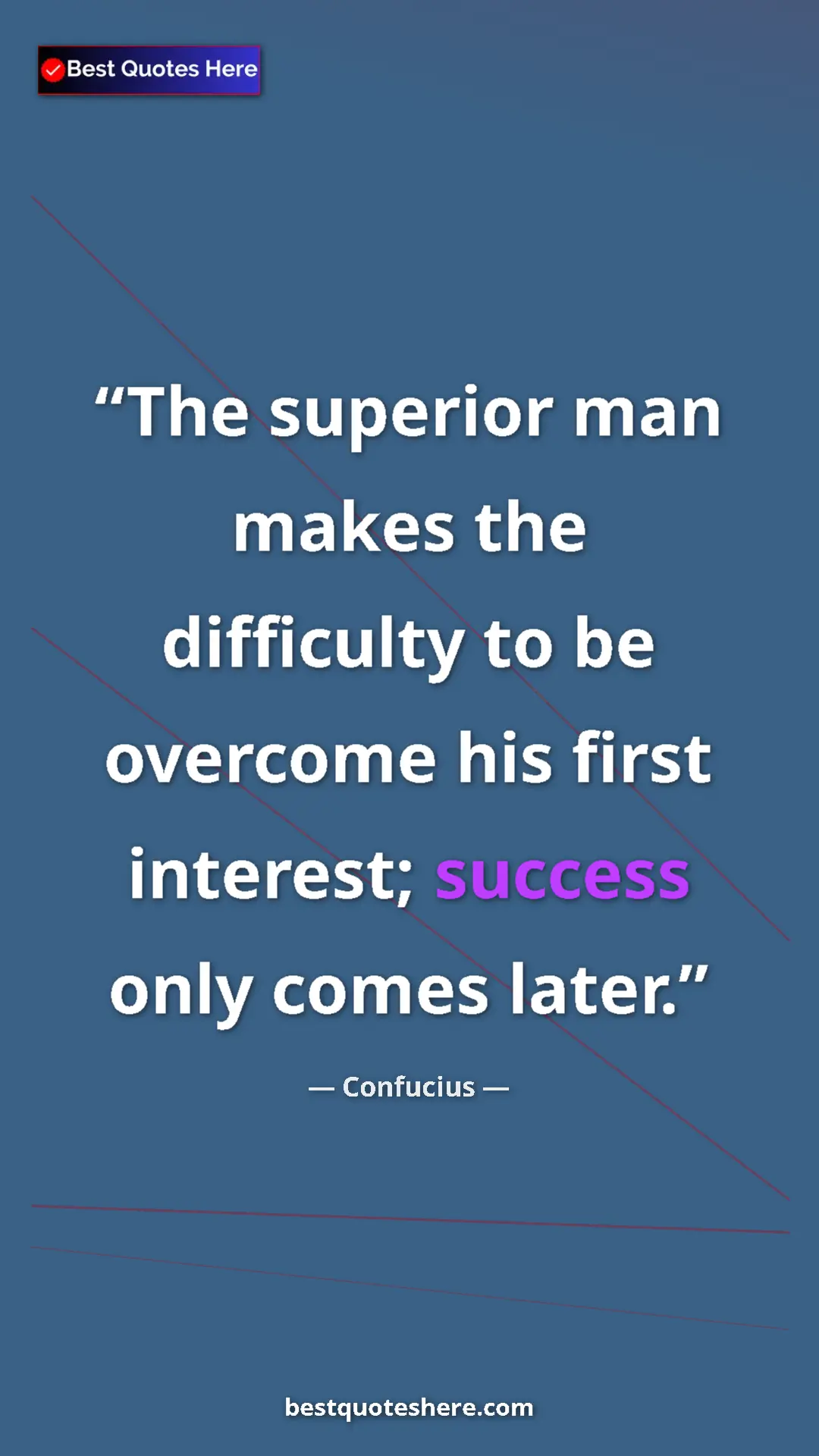 Pinterest quote poster by Confucius: "The superior man makes the difficulty to be overcome his..."