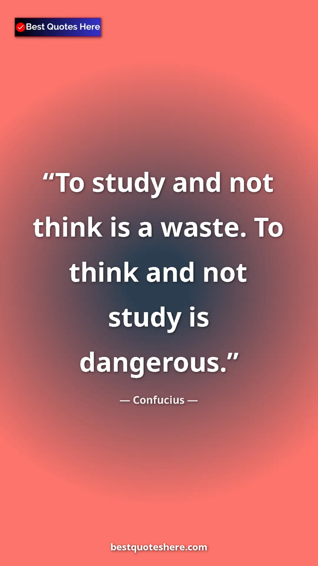 Pinterest quote poster by Confucius: "To study and not think is a waste. To think and not study..."