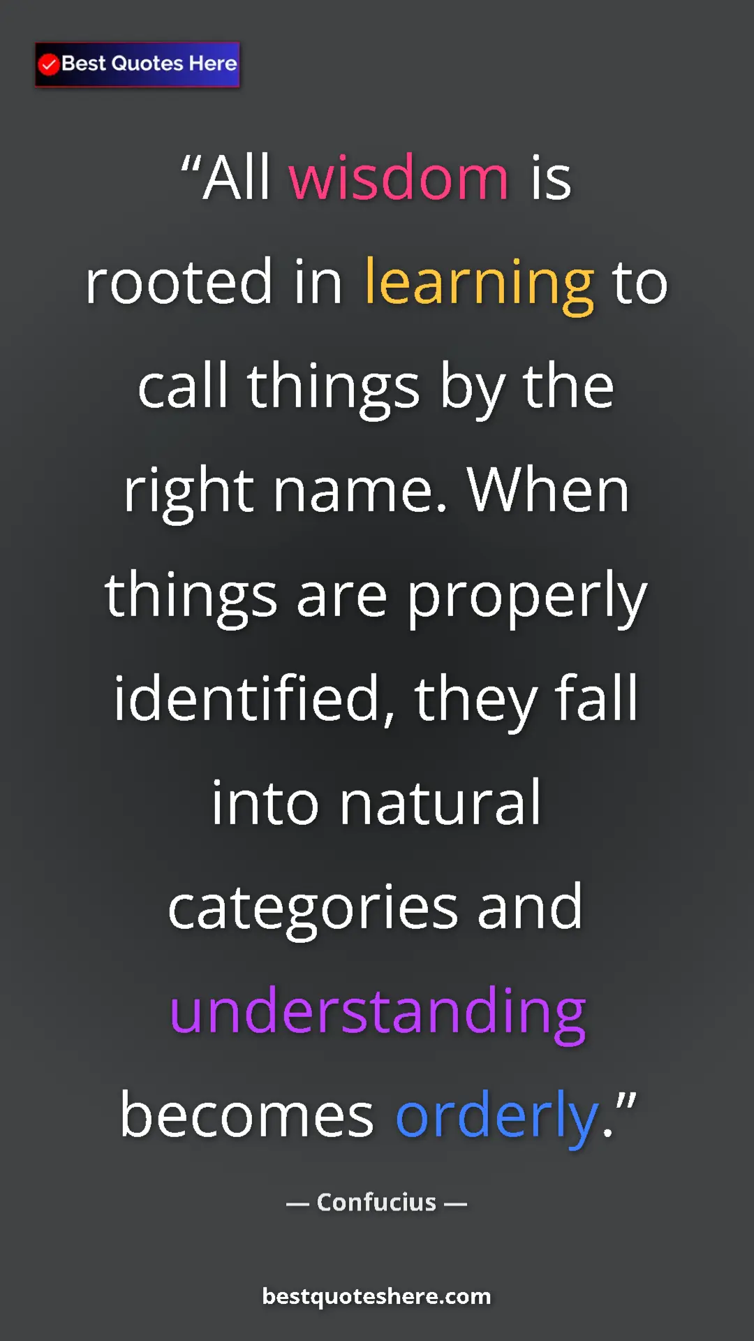 Pinterest quote poster by Confucius: "All wisdom is rooted in learning to call things by the..."