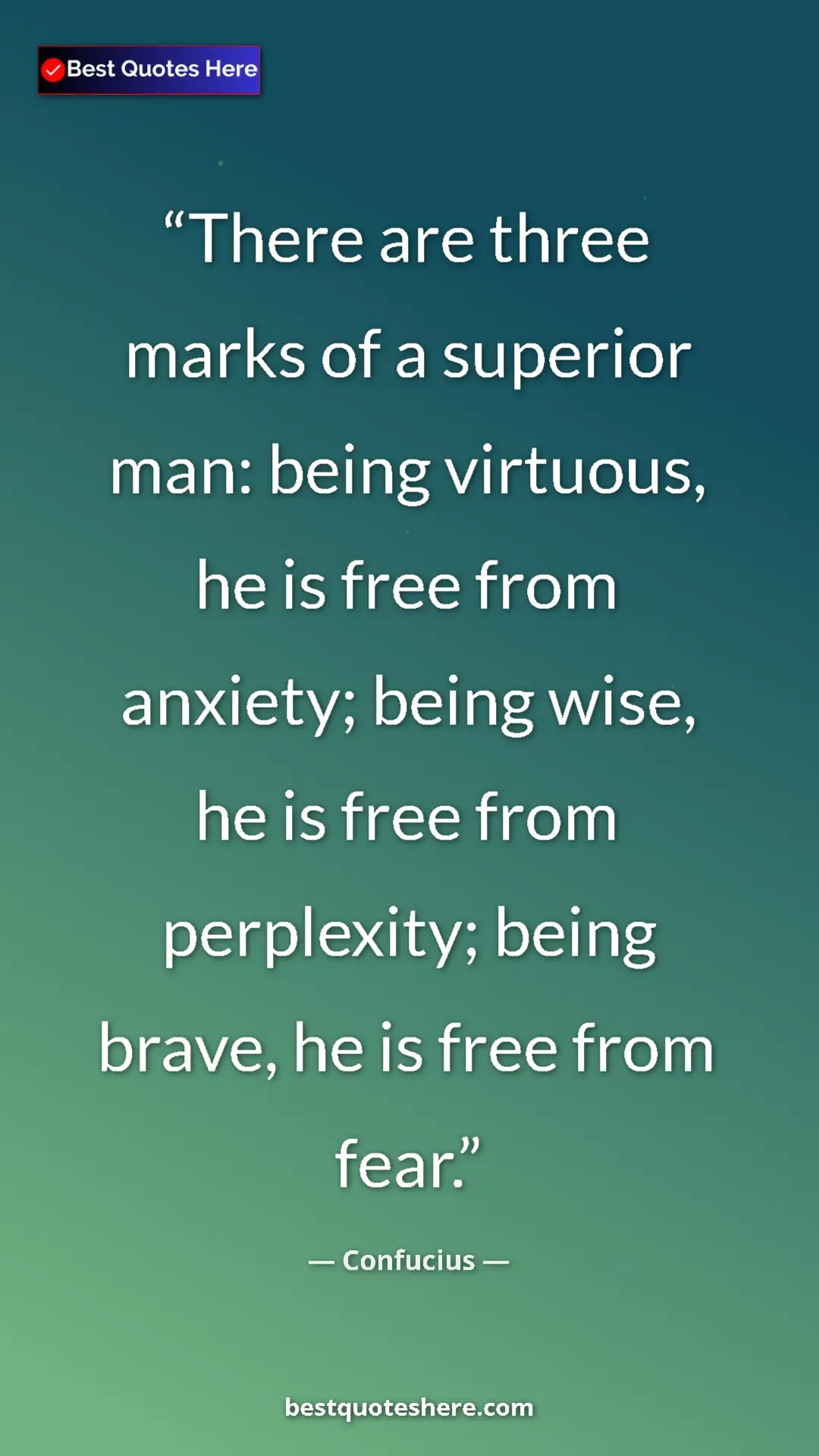 Pinterest quote poster by Confucius: "There are three marks of a superior man: being virtuous, he..."
