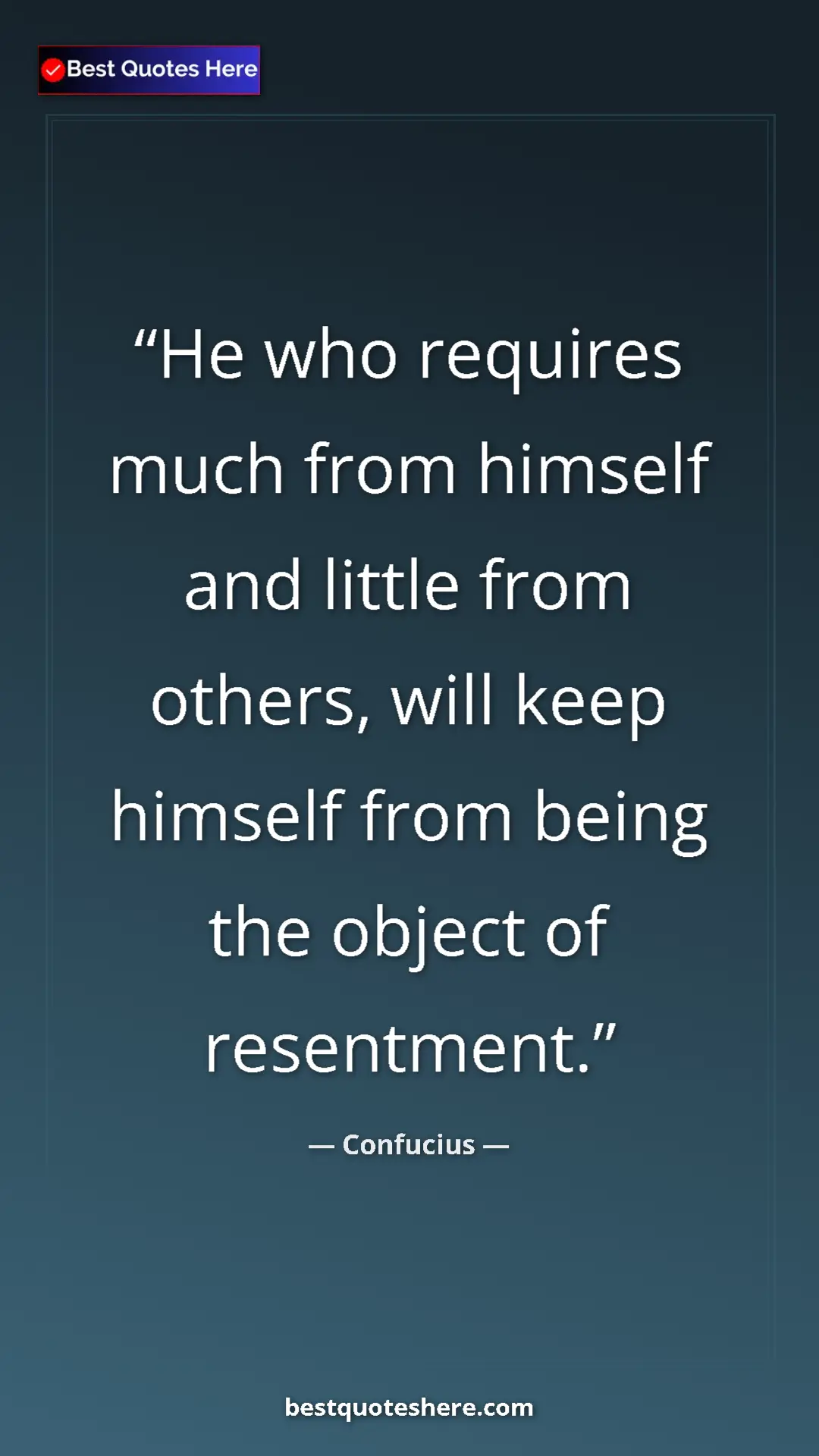 Pinterest quote poster by Confucius: "He who requires much from himself and little from others,..."