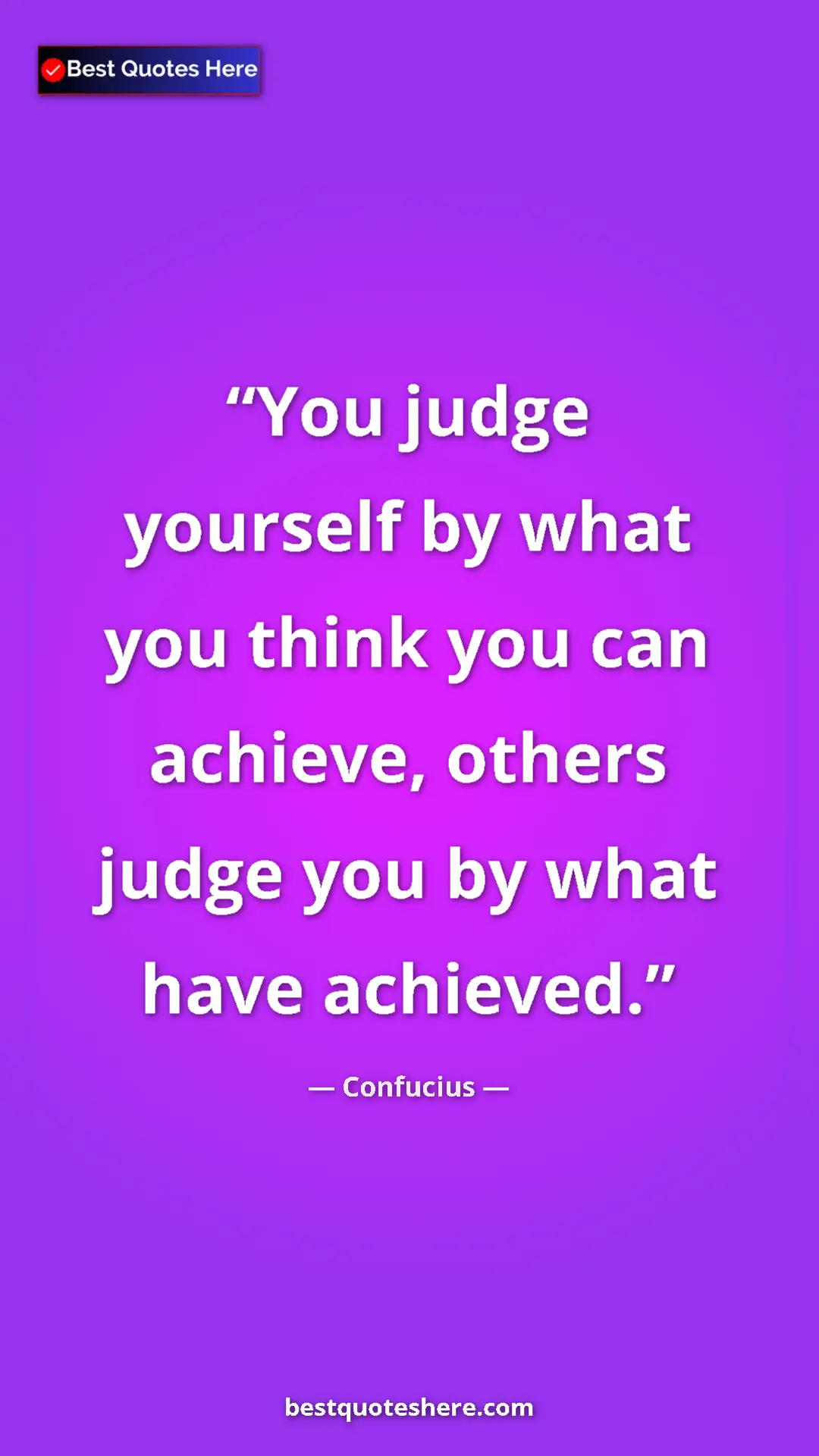 Pinterest quote poster by Confucius: "You judge yourself by what you think you can achieve,..."