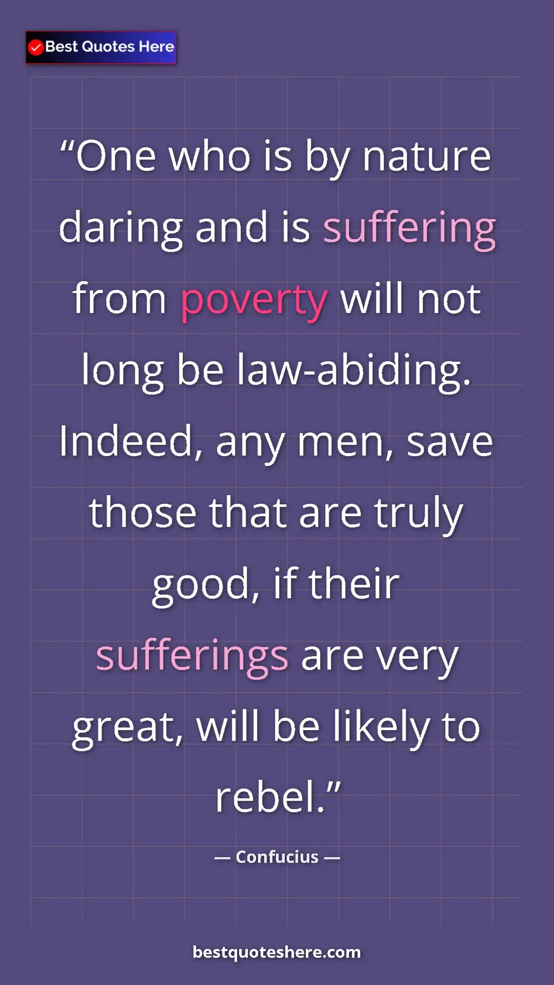 Pinterest quote poster by Confucius: "One who is by nature daring and is suffering from poverty..."