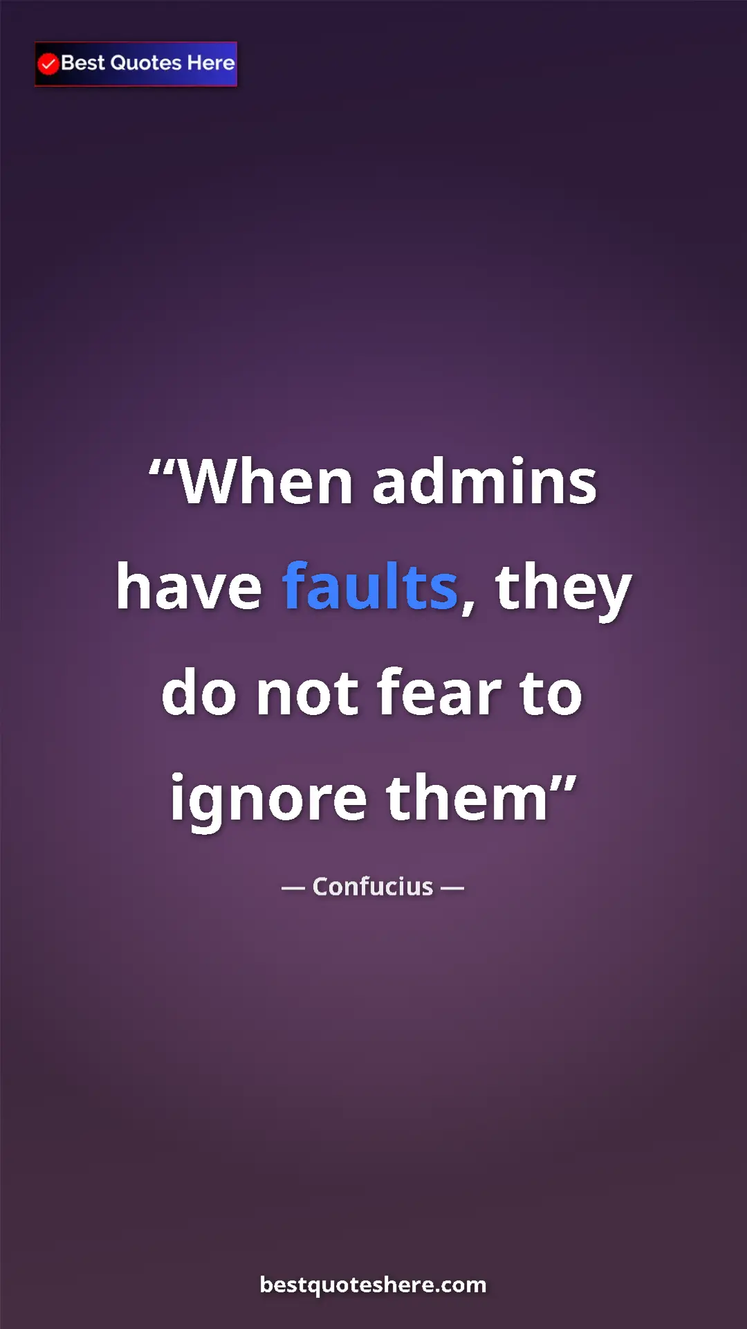 Pinterest quote poster by Confucius: "When admins have faults, they do not fear to ignore them"