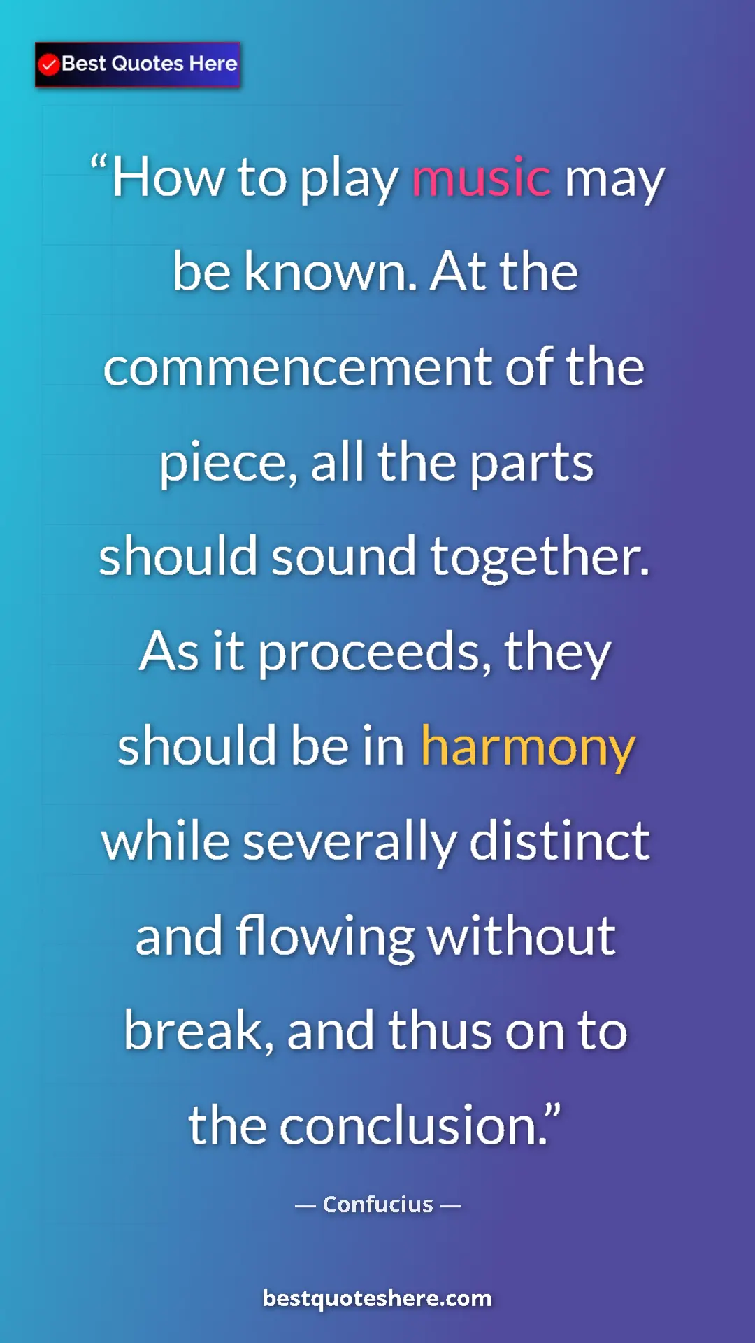 Pinterest quote poster by Confucius: "How to play music may be known. At the commencement of the..."
