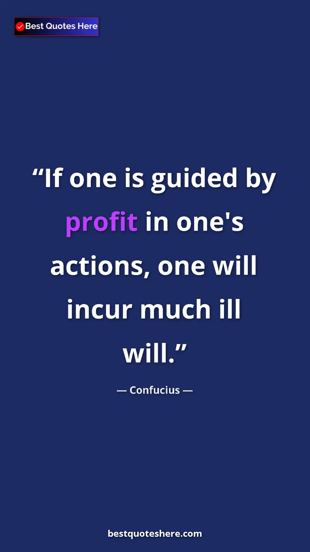 Pinterest quote poster by Confucius: "If one is guided by profit in one's actions, one will incur..."