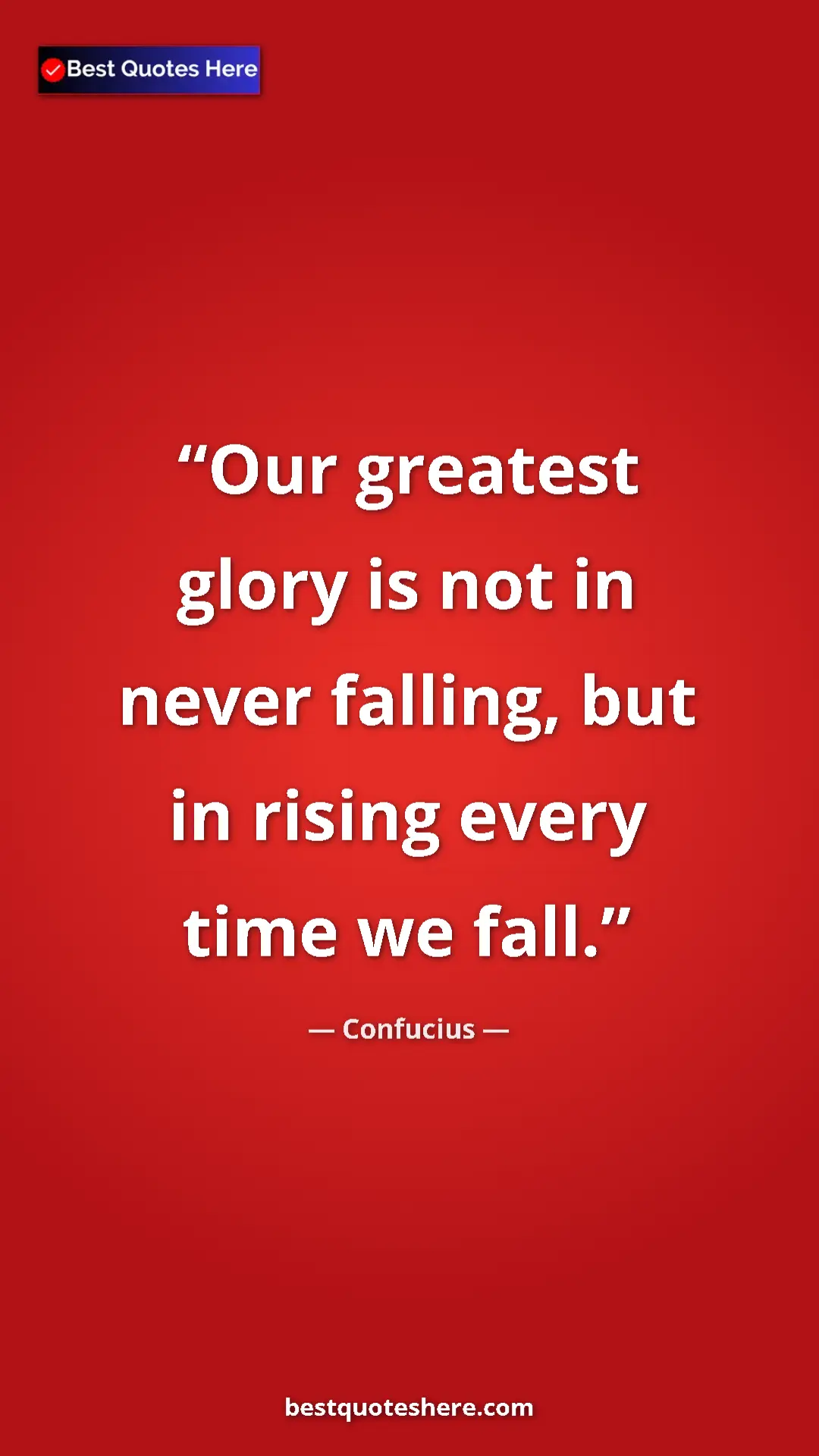 Pinterest quote poster by Confucius: "Our greatest glory is not in never falling, but in rising..."