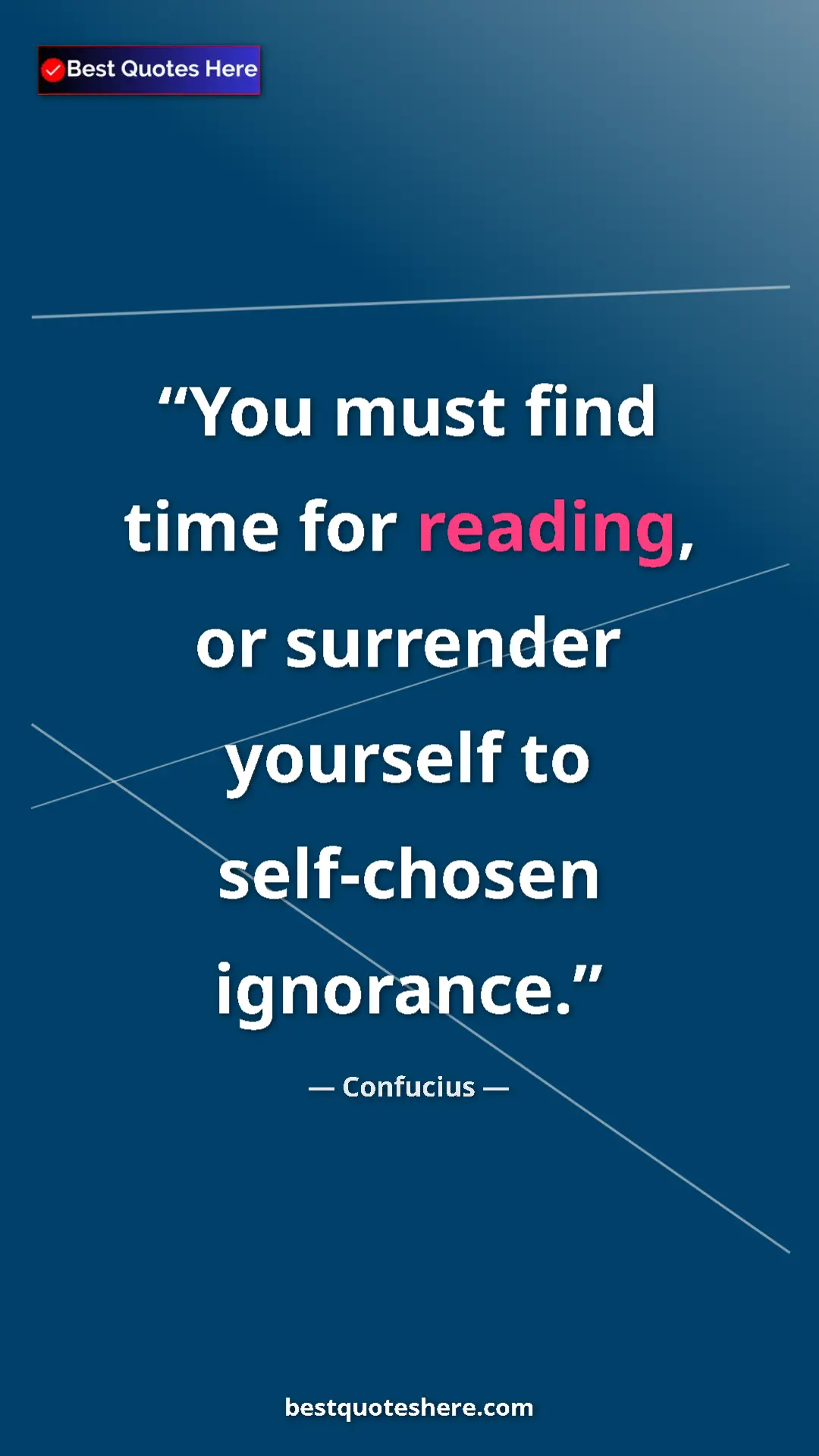 Pinterest quote poster by Confucius: "You must find time for reading, or surrender yourself to..."