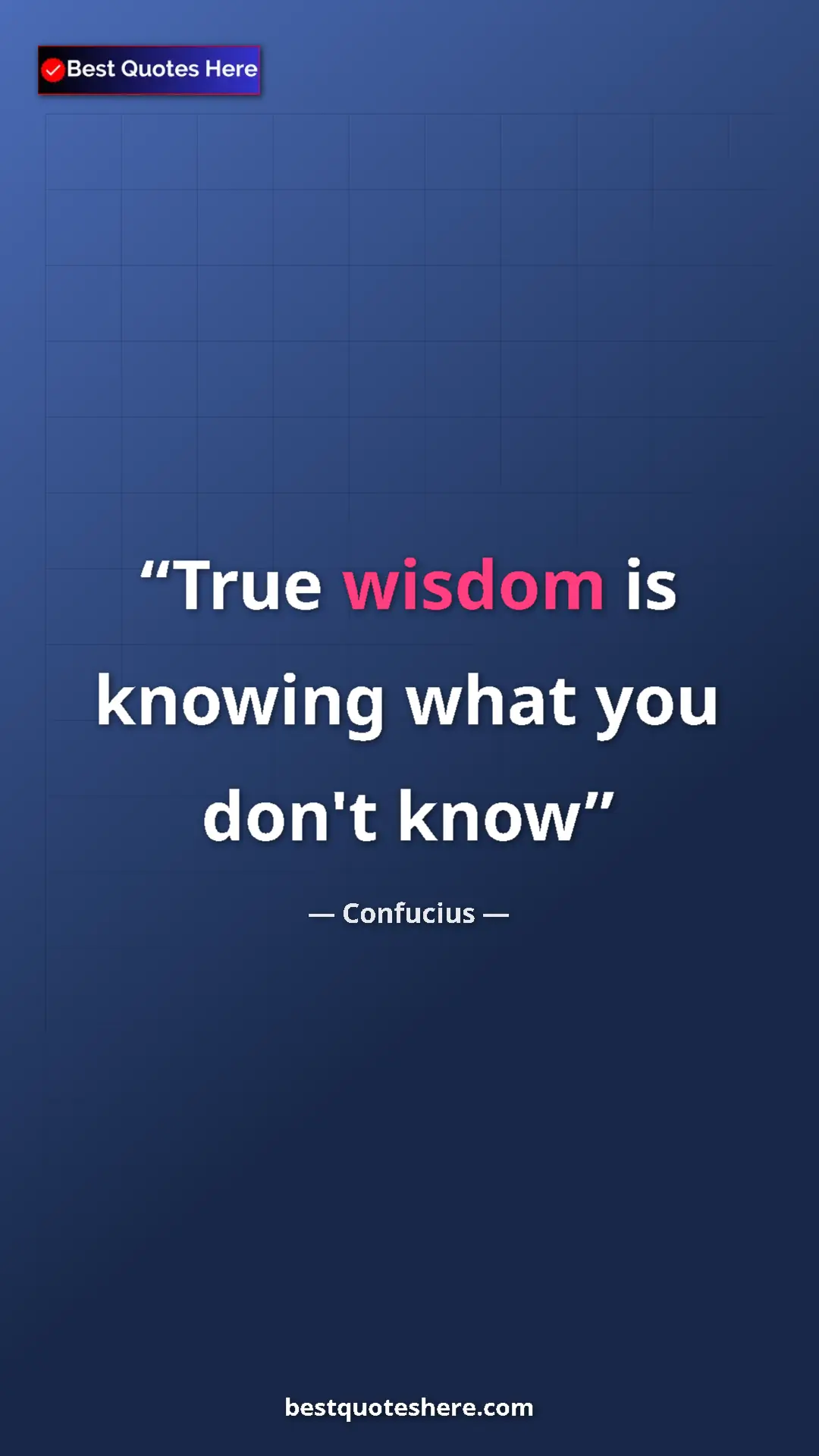 Pinterest quote poster by Confucius: "True wisdom is knowing what you don't know"
