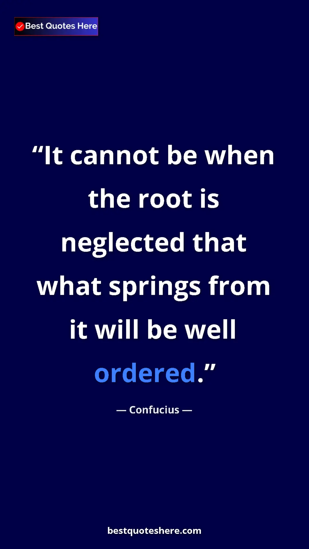 Pinterest quote poster by Confucius: "It cannot be when the root is neglected that what springs..."