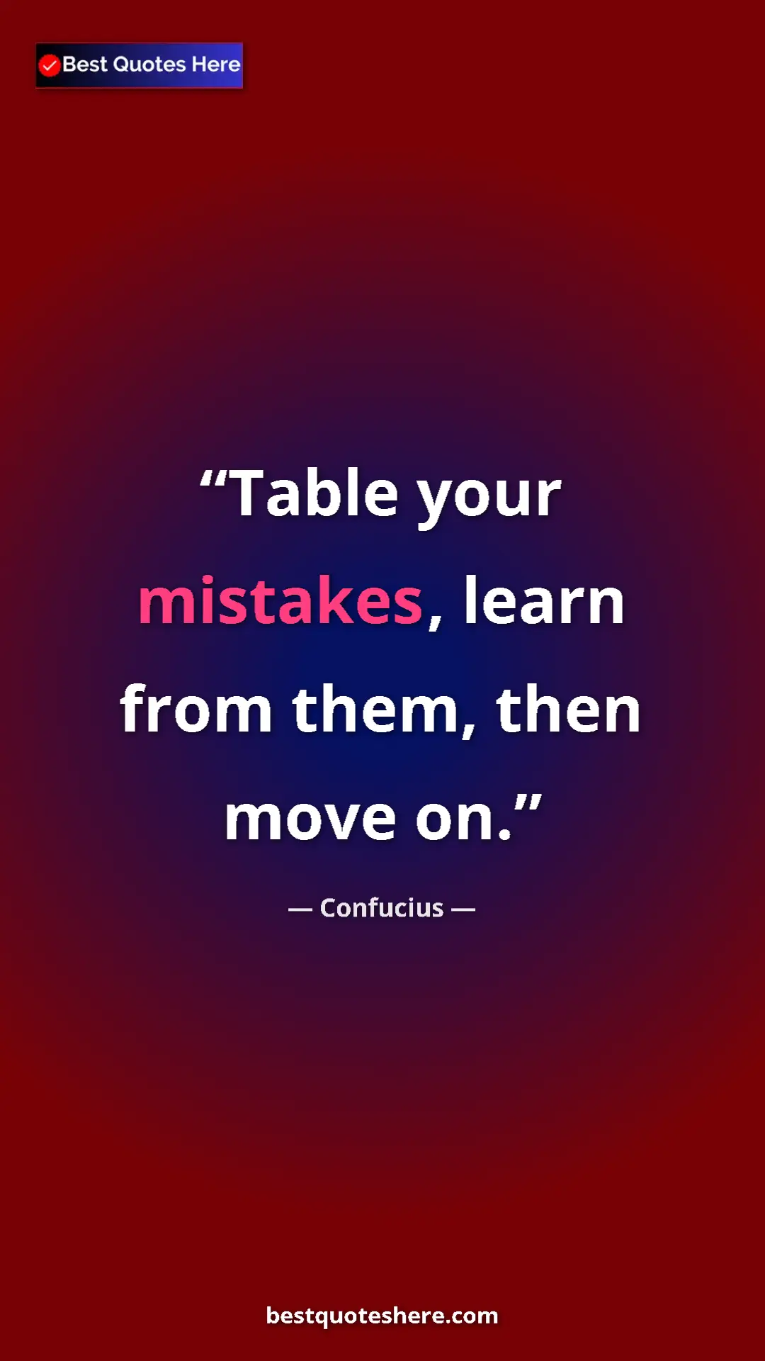 Pinterest quote poster by Confucius: "Table your mistakes, learn from them, then move on."