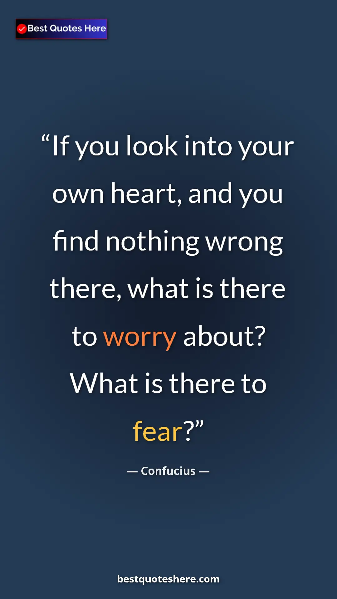 Pinterest quote poster by Confucius: "If you look into your own heart, and you find nothing wrong..."