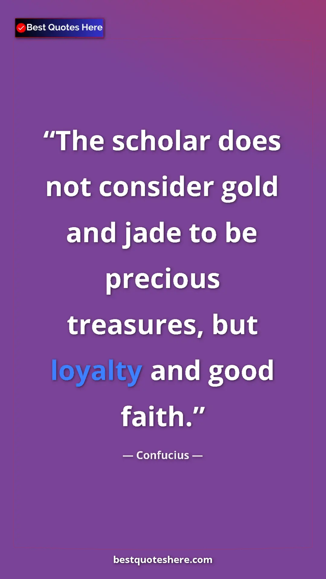 Pinterest quote poster by Confucius: "The scholar does not consider gold and jade to be precious..."