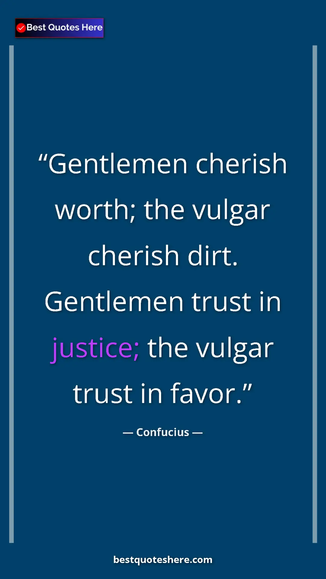 Pinterest quote poster by Confucius: "Gentlemen cherish worth; the vulgar cherish dirt. Gentlemen..."