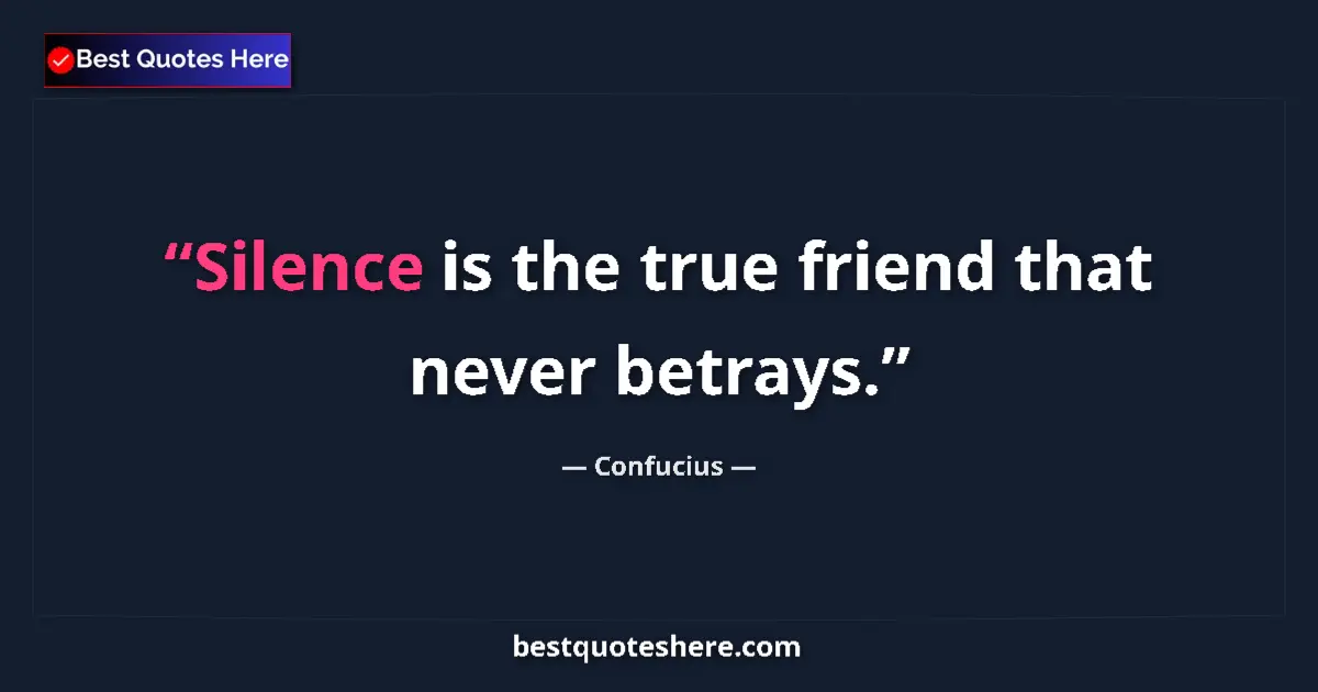 Quote by Confucius: Silence is the true friend that never betrays....