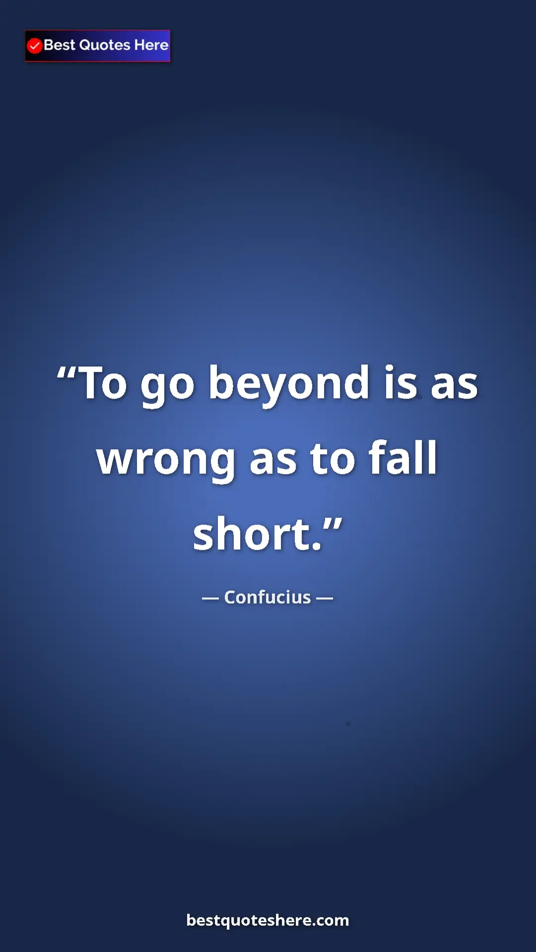 Pinterest quote poster by Confucius: "To go beyond is as wrong as to fall short."