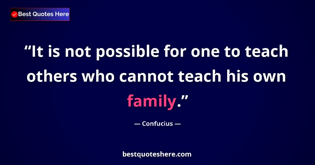 Image for the quote by Confucius: It is not possible for one to teach others who cannot teach his own family....