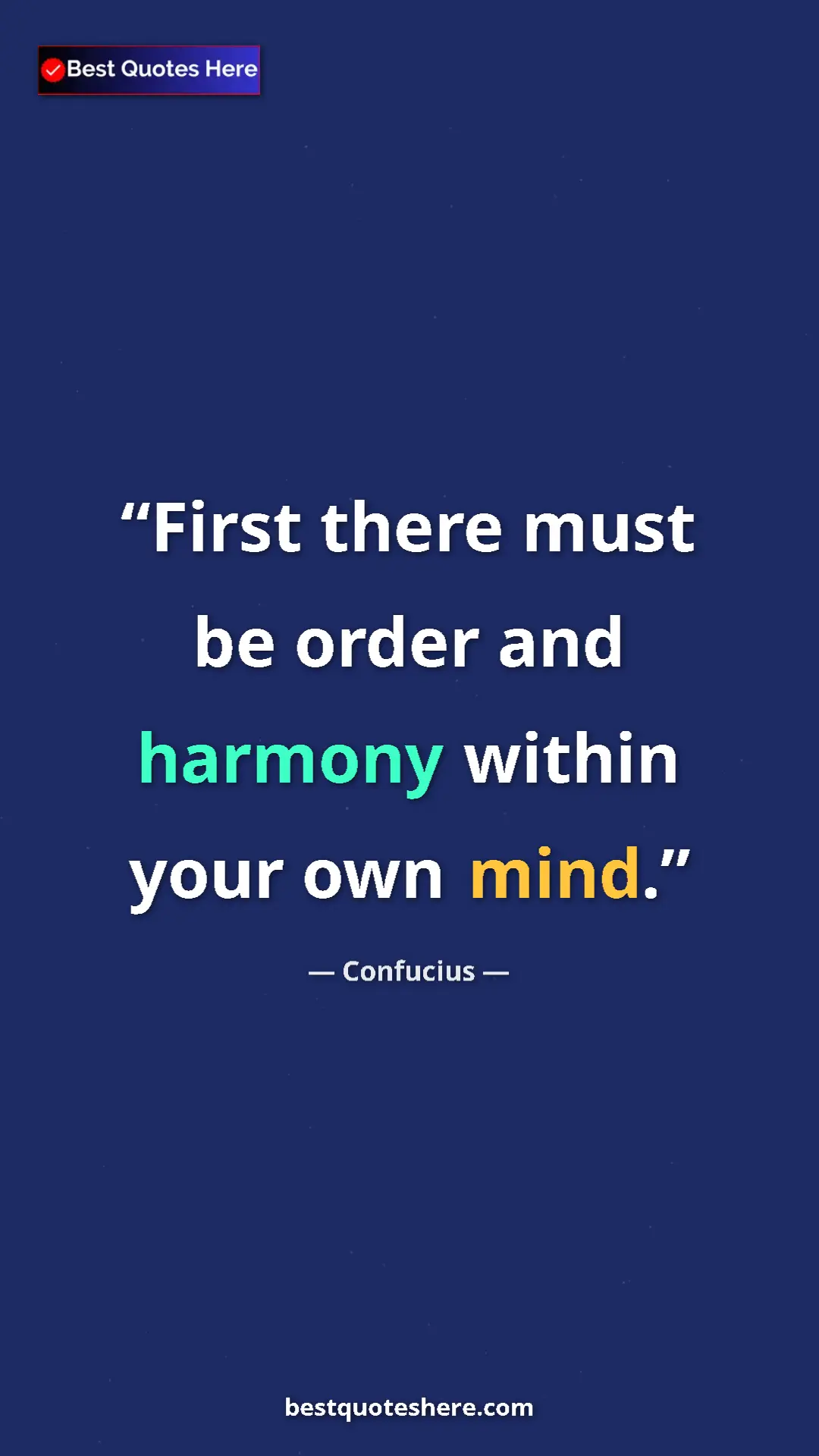 Pinterest quote poster by Confucius: "First there must be order and harmony within your own mind."
