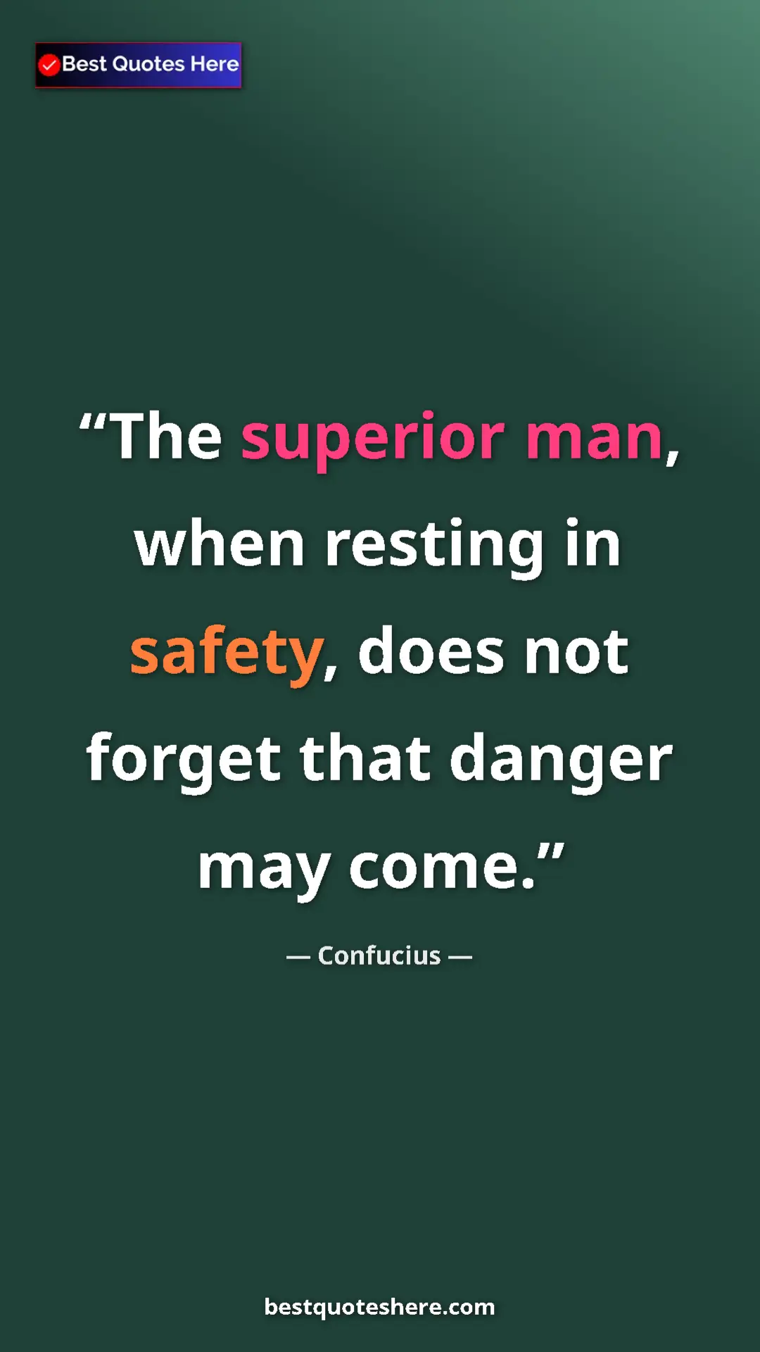Pinterest quote poster by Confucius: "The superior man, when resting in safety, does not forget..."