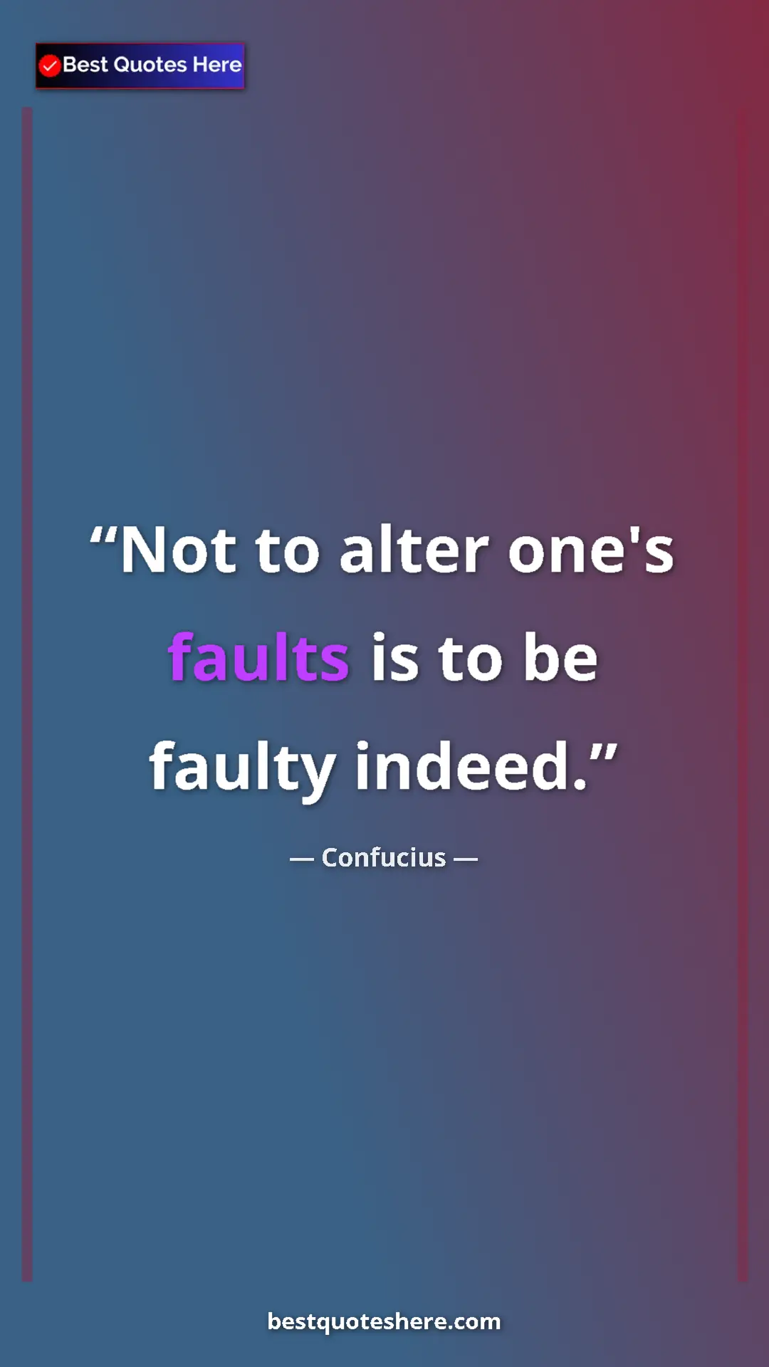Pinterest quote poster by Confucius: "Not to alter one's faults is to be faulty indeed."