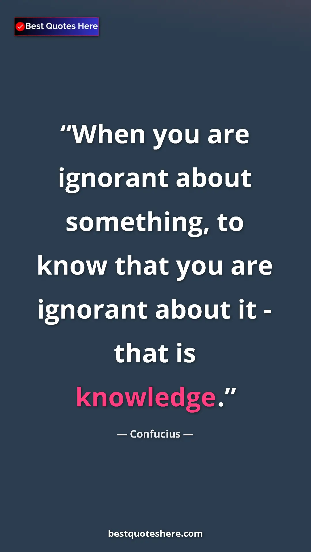 Pinterest quote poster by Confucius: "When you are ignorant about something, to know that you are..."