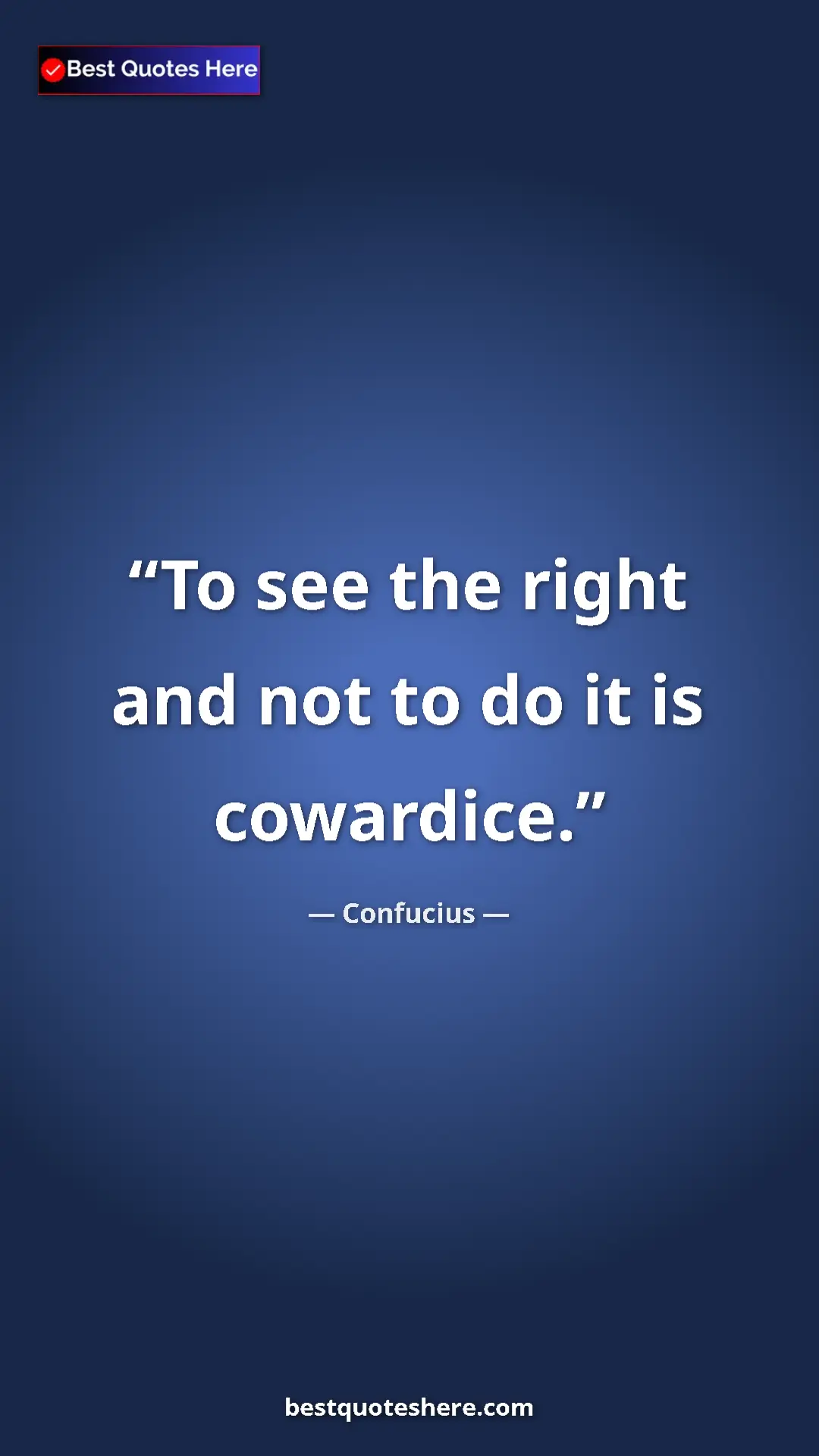 Pinterest quote poster by Confucius: "To see the right and not to do it is cowardice."