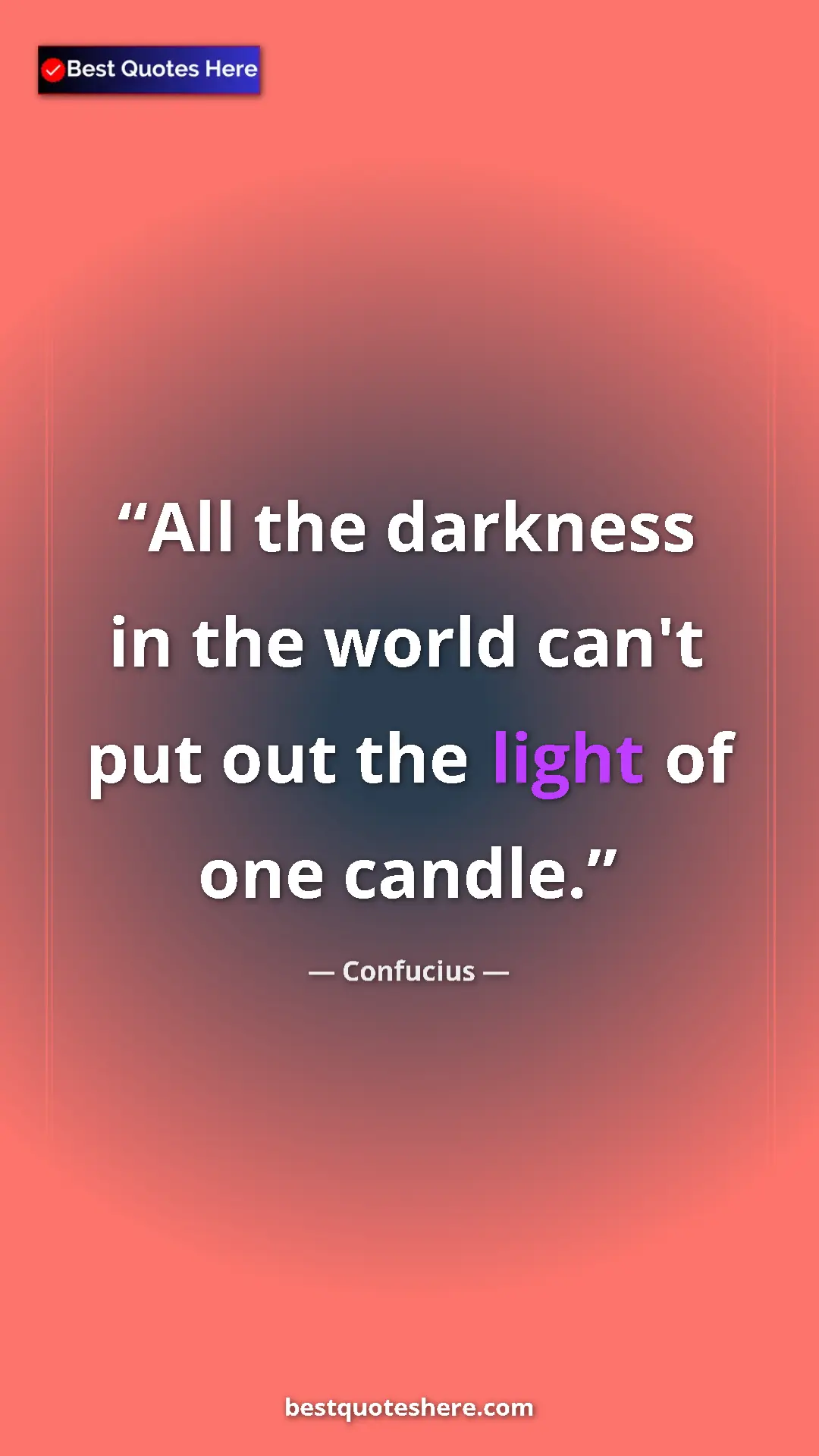 Pinterest quote poster by Confucius: "All the darkness in the world can't put out the light of..."