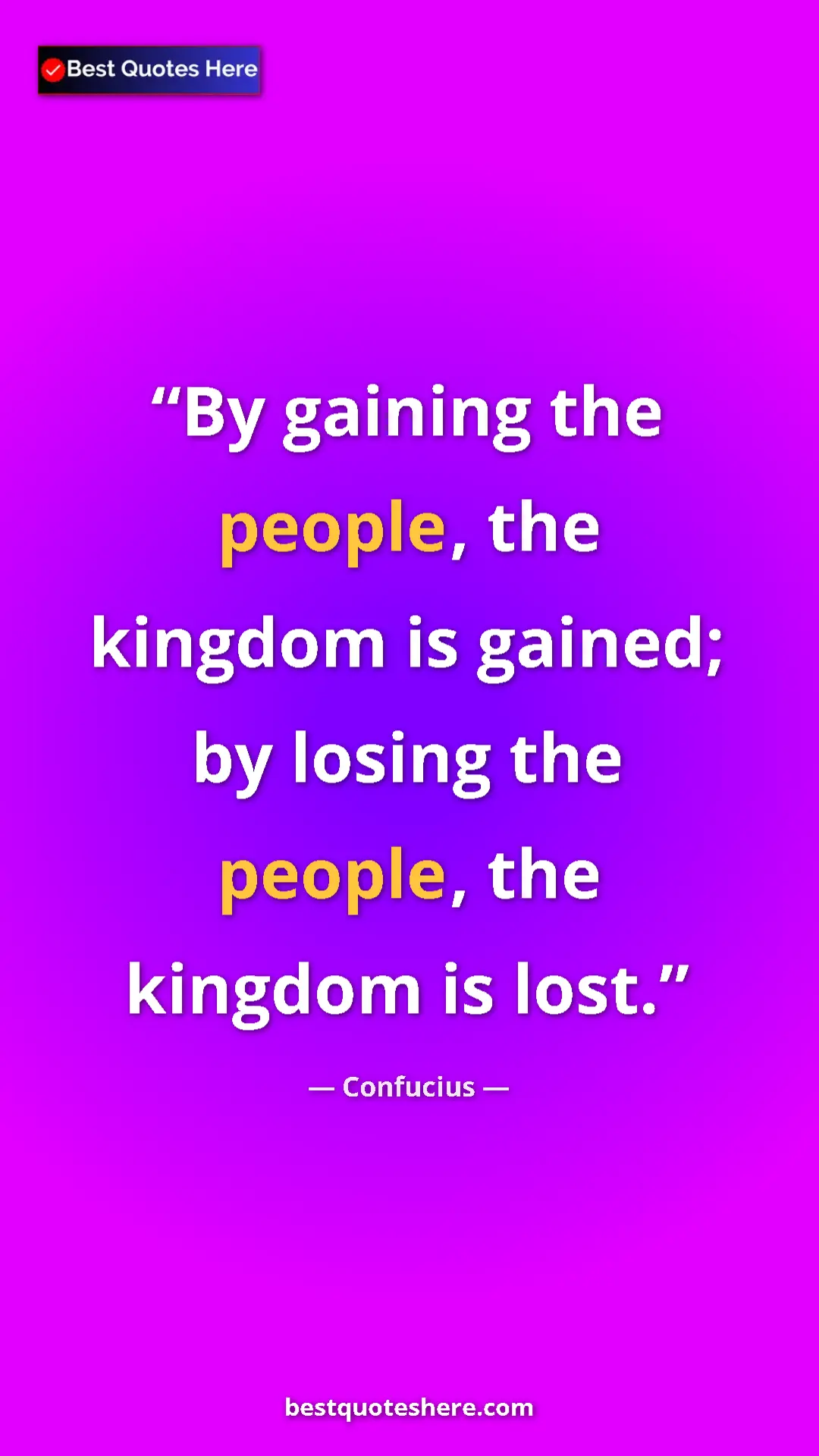 Pinterest quote poster by Confucius: "By gaining the people, the kingdom is gained; by losing the..."