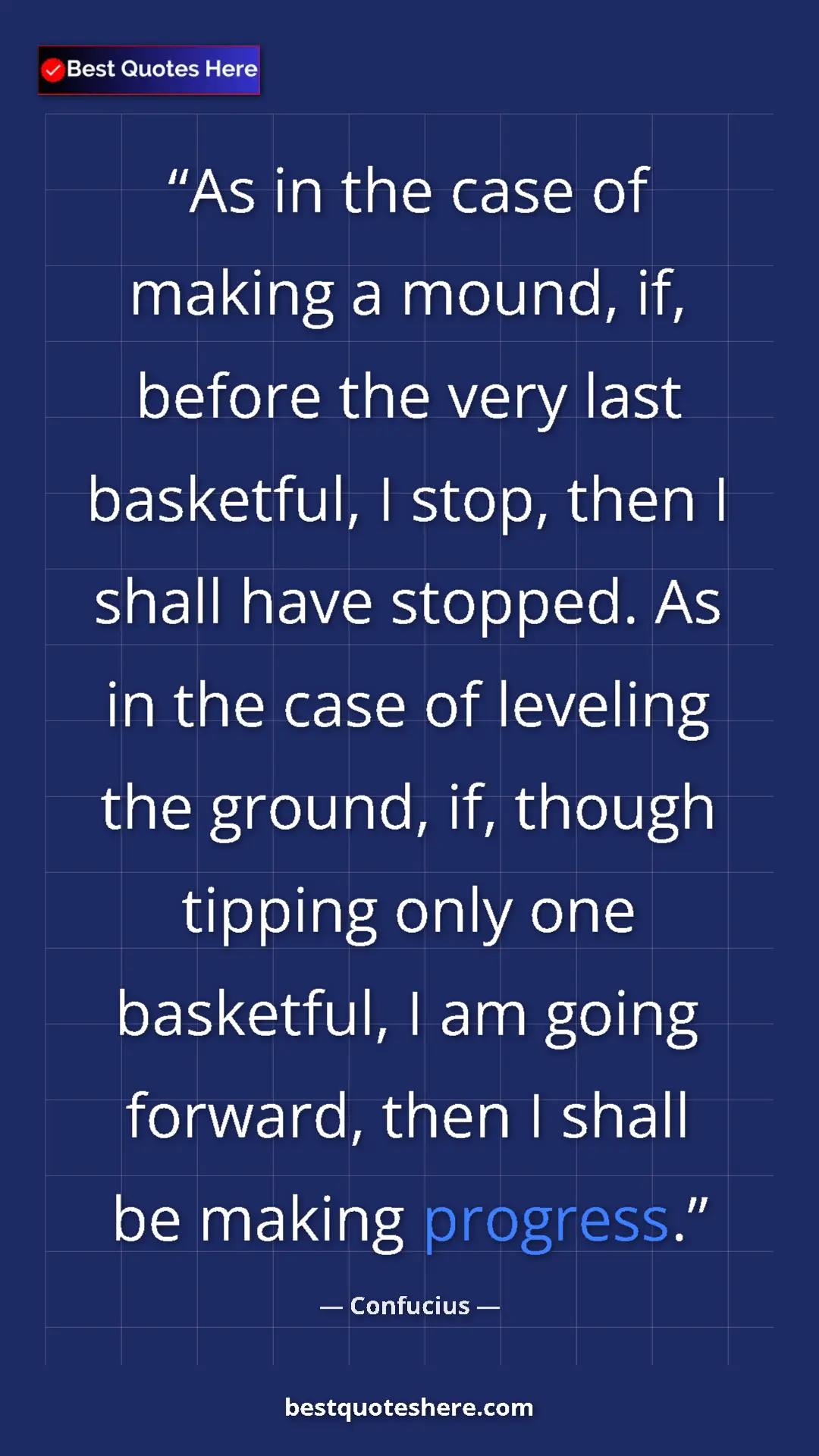 Pinterest quote poster by Confucius: "As in the case of making a mound, if, before the very last..."