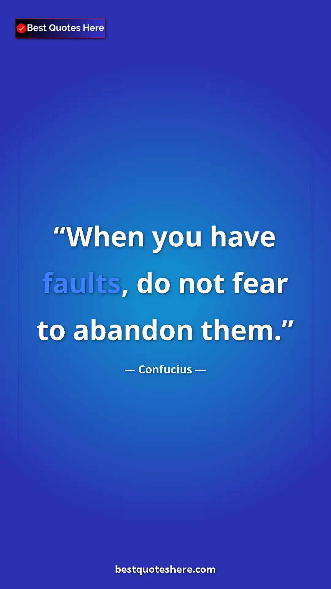 Pinterest quote poster by Confucius: "When you have faults, do not fear to abandon them."