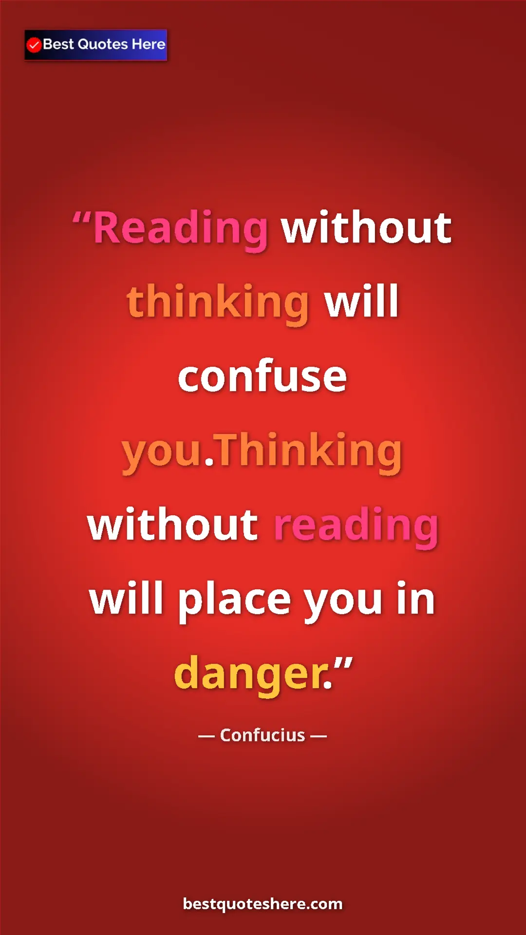 Pinterest quote poster by Confucius: "Reading without thinking will confuse you.Thinking without..."