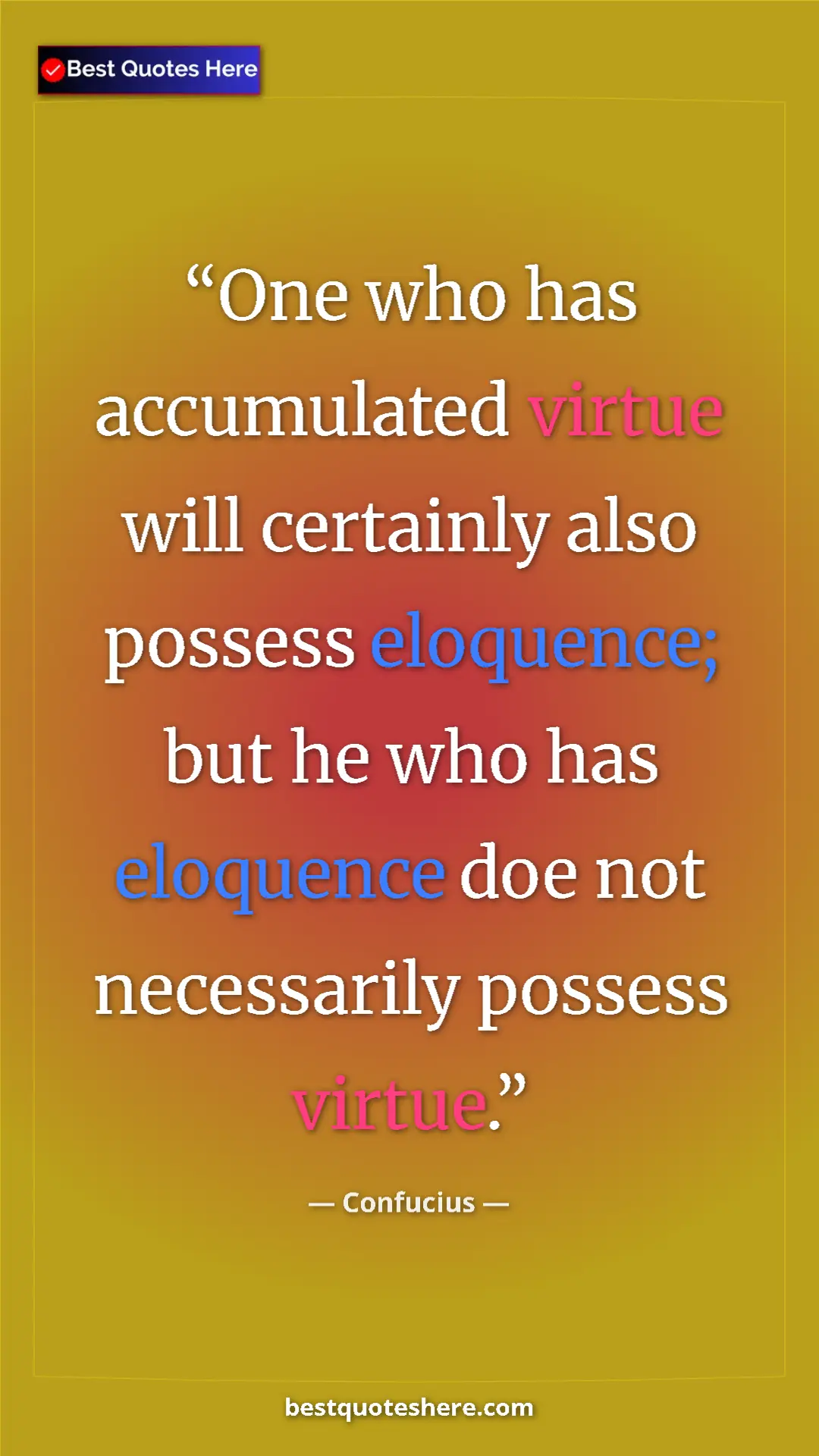 Pinterest quote poster by Confucius: "One who has accumulated virtue will certainly also possess..."