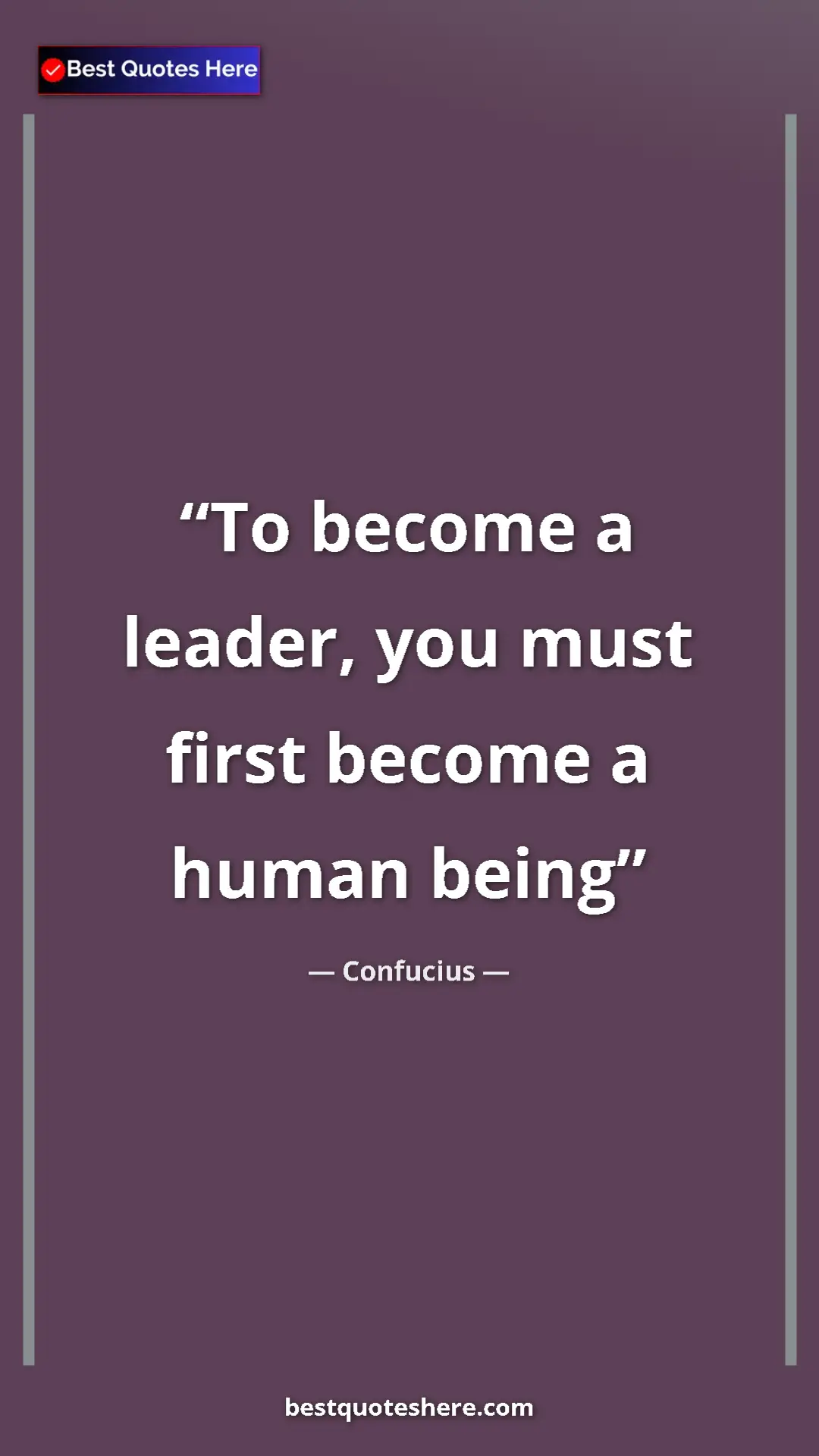 Pinterest quote poster by Confucius: "To become a leader, you must first become a human being"