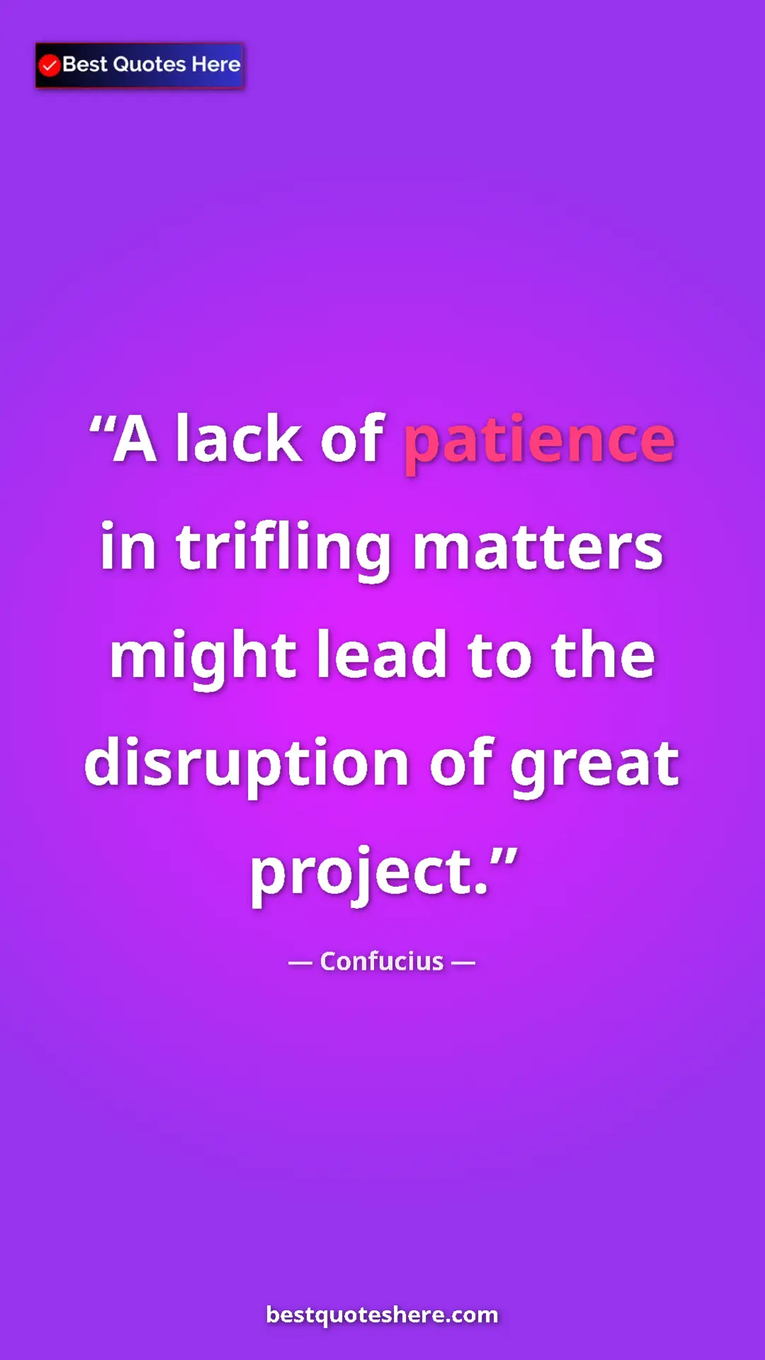Pinterest quote poster by Confucius: "A lack of patience in trifling matters might lead to the..."