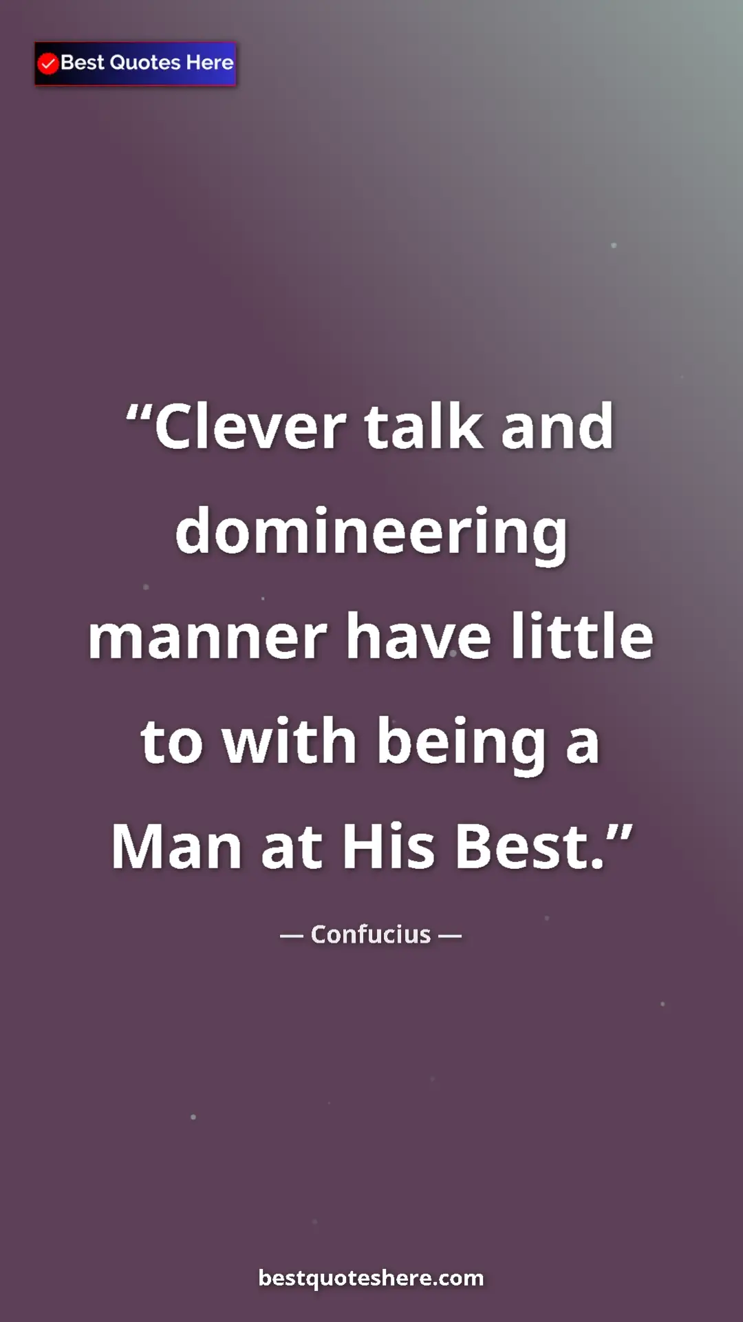Pinterest quote poster by Confucius: "Clever talk and domineering manner have little to with..."
