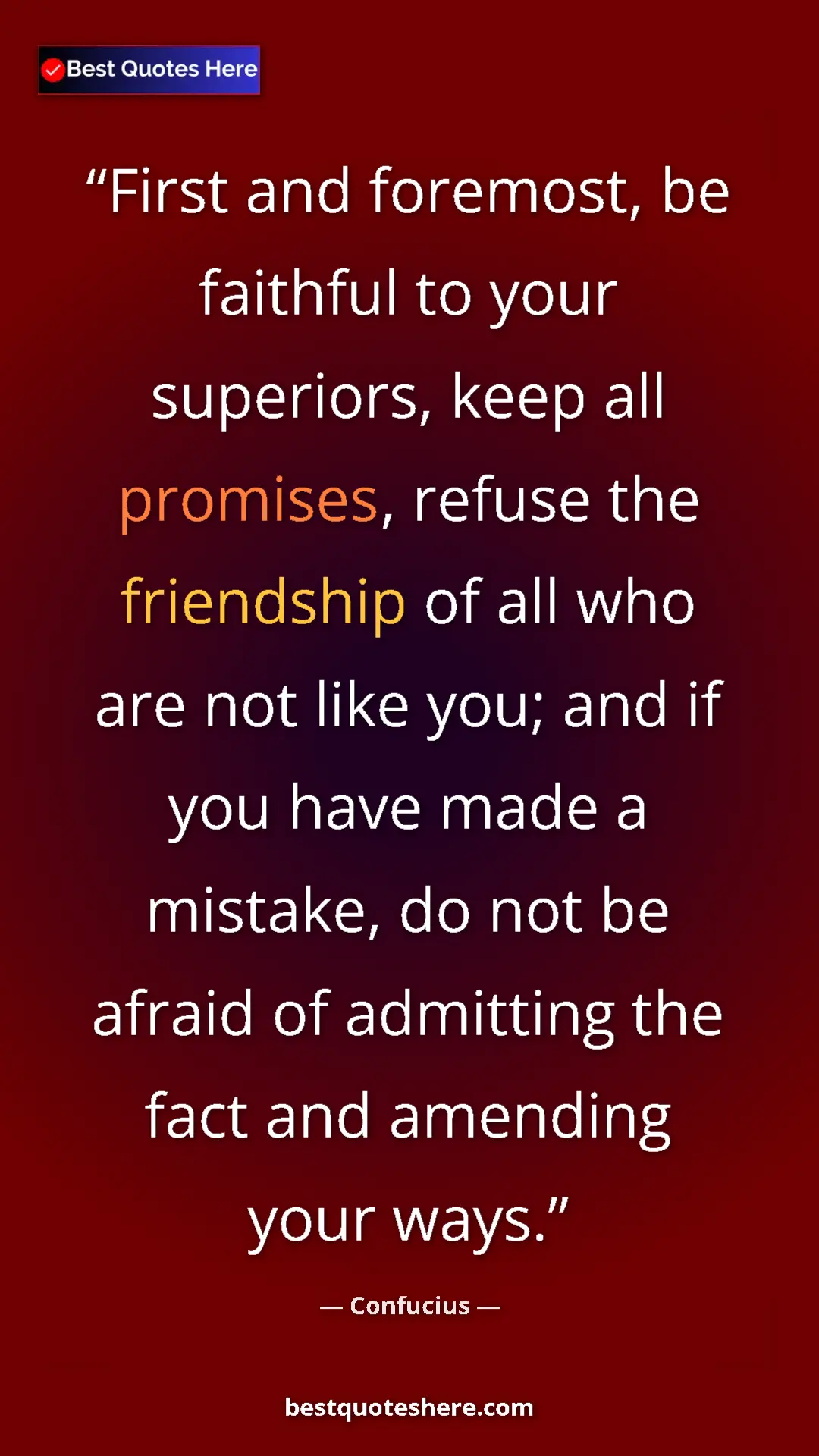 Pinterest quote poster by Confucius: "First and foremost, be faithful to your superiors, keep all..."