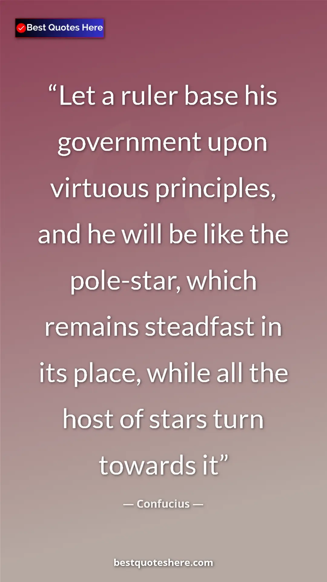 Pinterest quote poster by Confucius: "Let a ruler base his government upon virtuous principles,..."