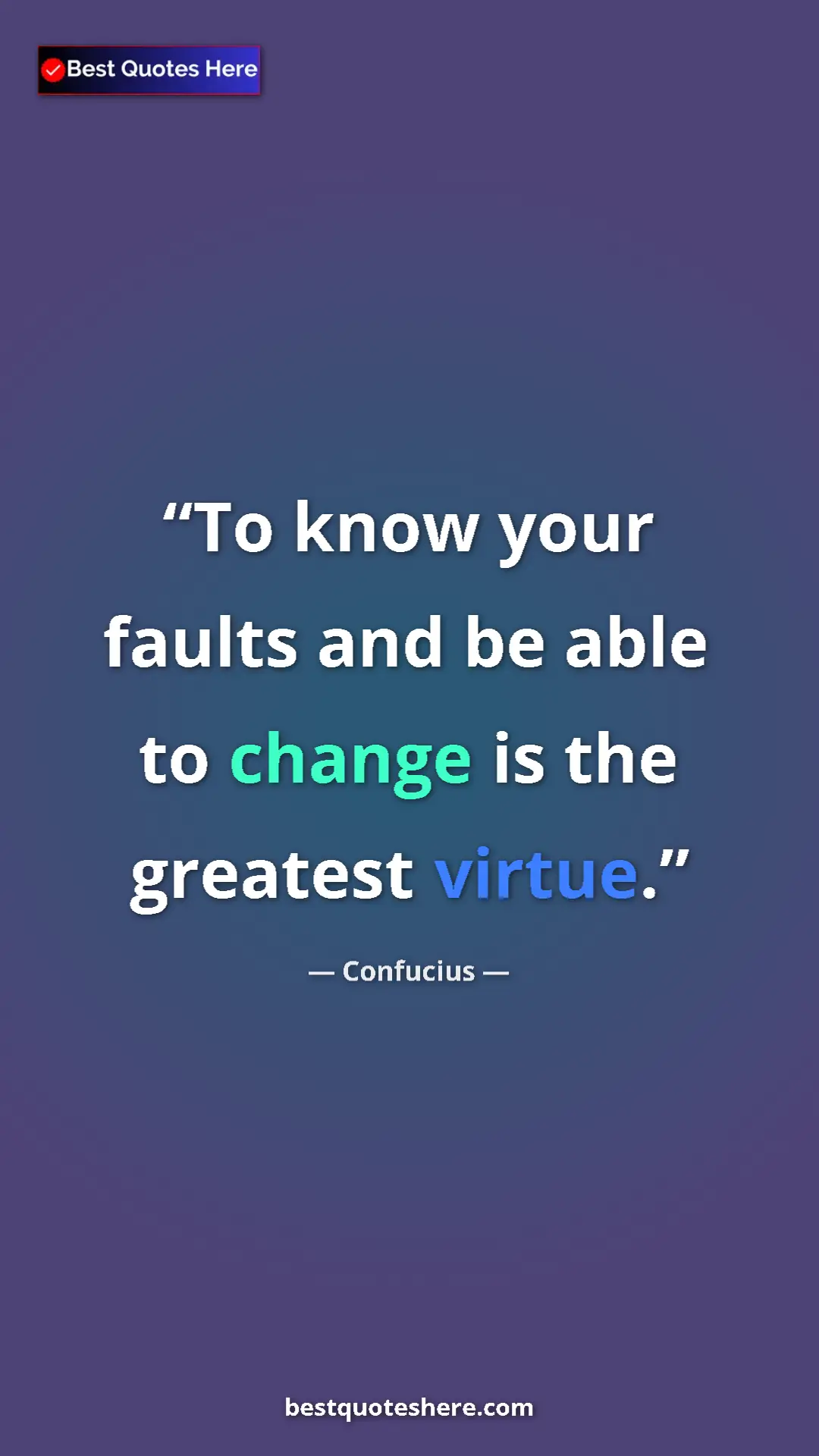 Pinterest quote poster by Confucius: "To know your faults and be able to change is the greatest..."