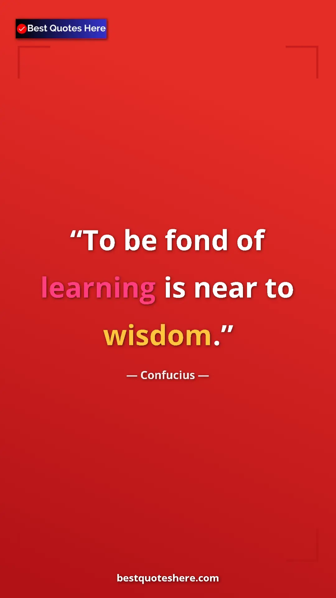 Pinterest quote poster by Confucius: "To be fond of learning is near to wisdom."
